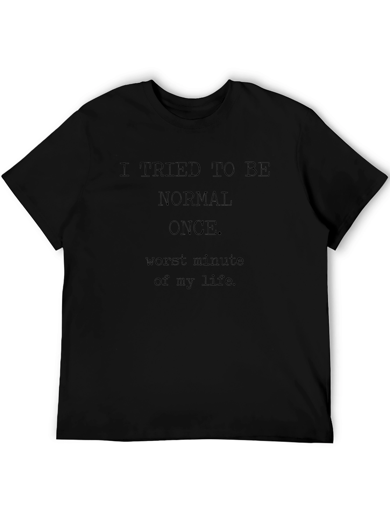 Funny Tried To Be Normal Graphic T-Shirt