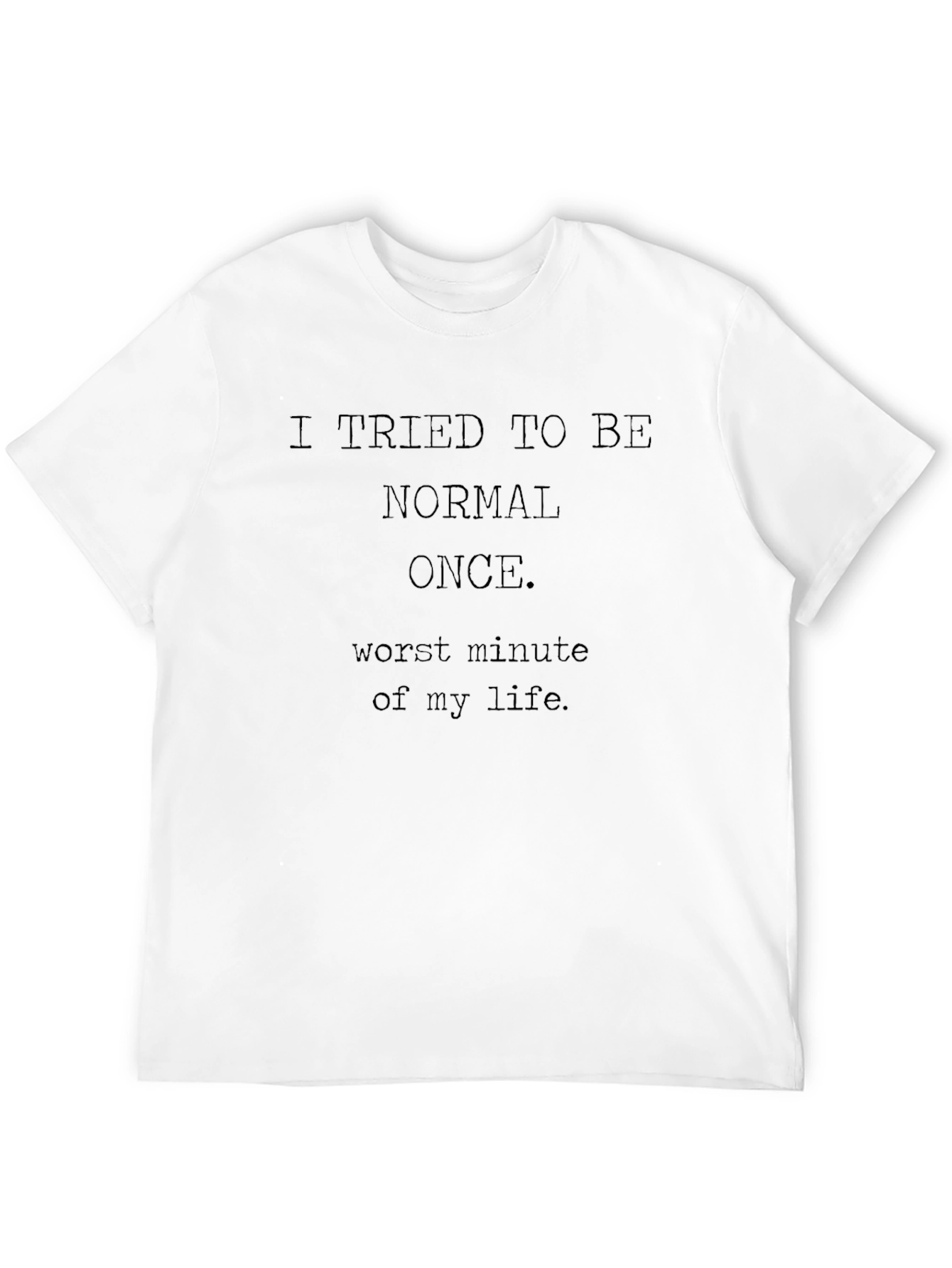 Funny Tried To Be Normal Graphic T-Shirt