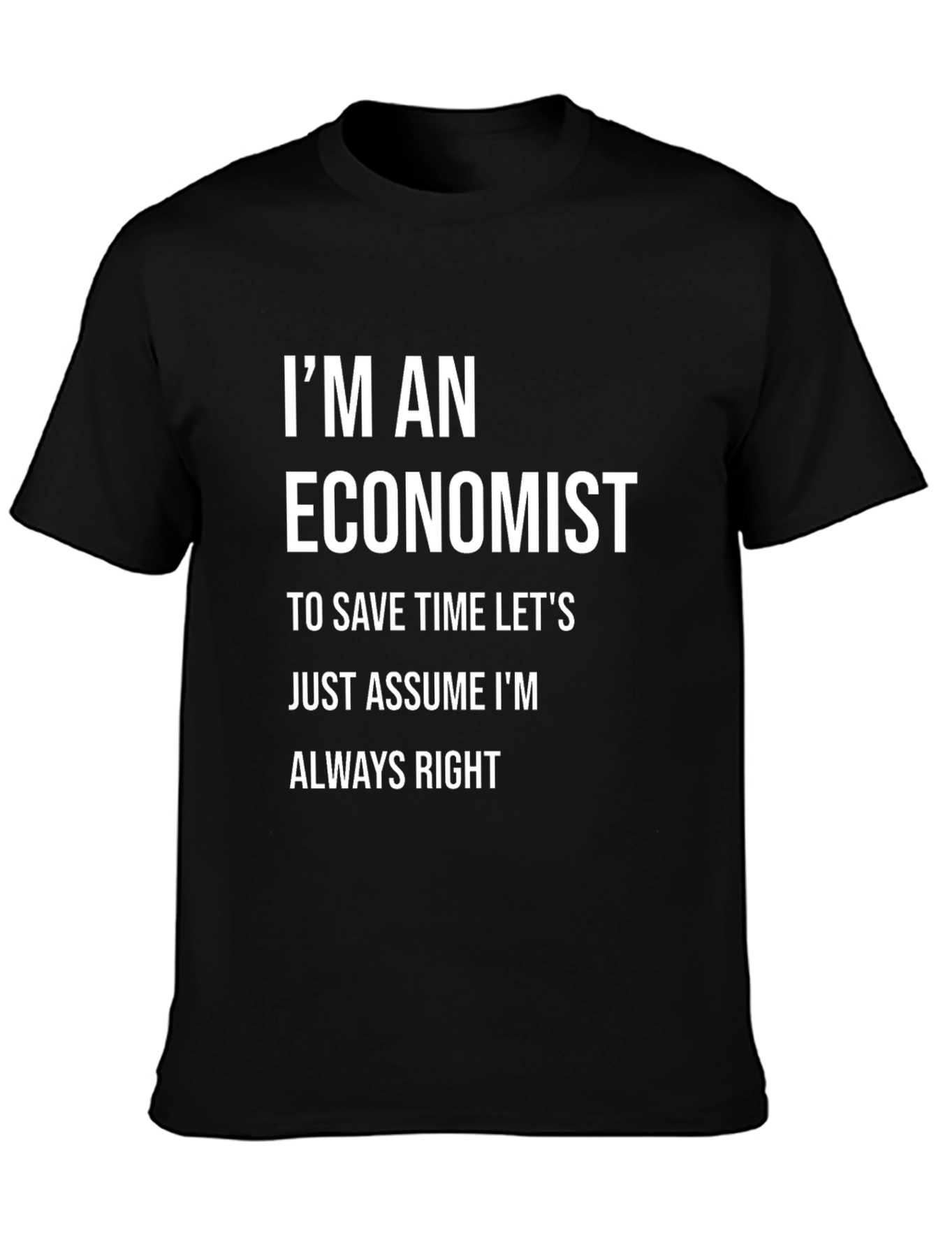 Economist Humor T-Shirt - Always Right Tee