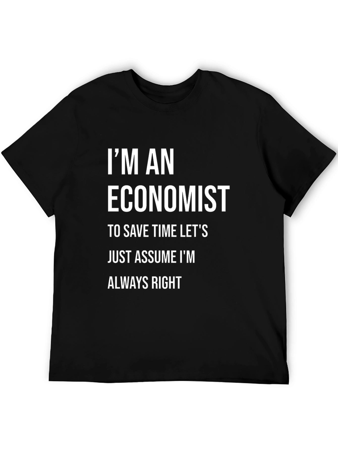 Economist Humor T-Shirt - Always Right Tee