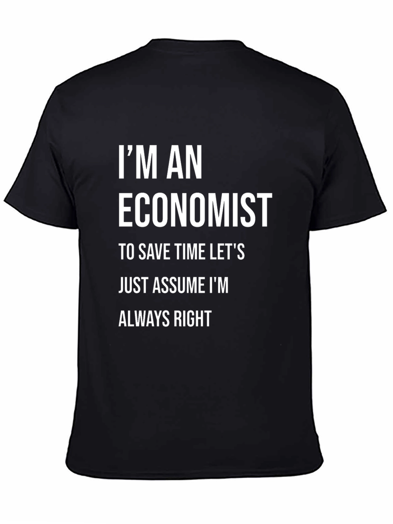 Economist Humor T-Shirt - Always Right Tee