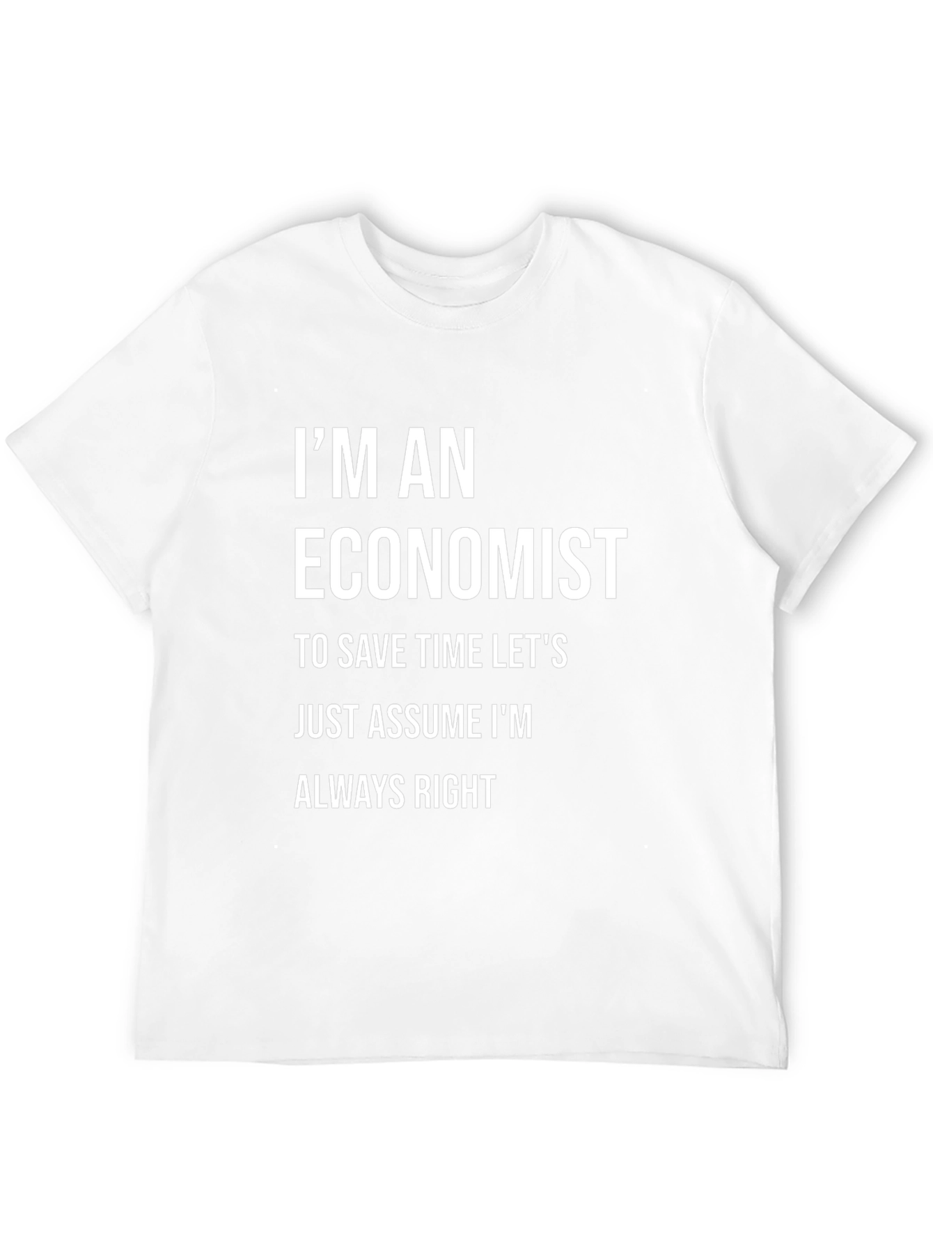 Economist Humor T-Shirt - Always Right Tee