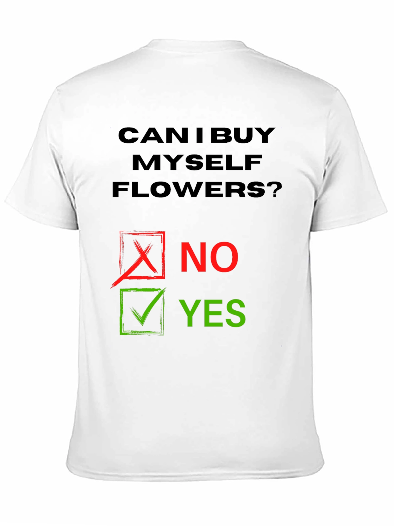 Can I Buy Myself Flowers? Humor T-Shirt