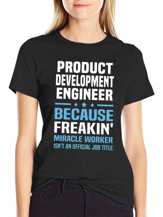 Product Development Engineer T-Shirt - Miracle Worker Humor