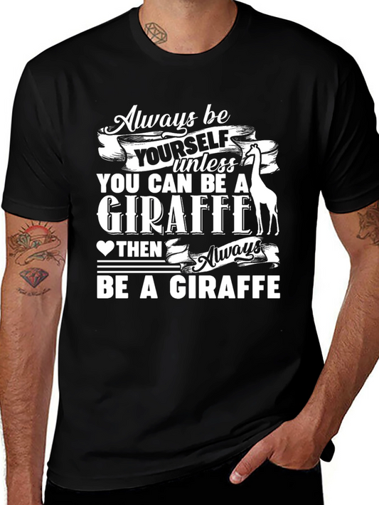Always Be a Giraffe T-Shirt - Funny Animal Tee
