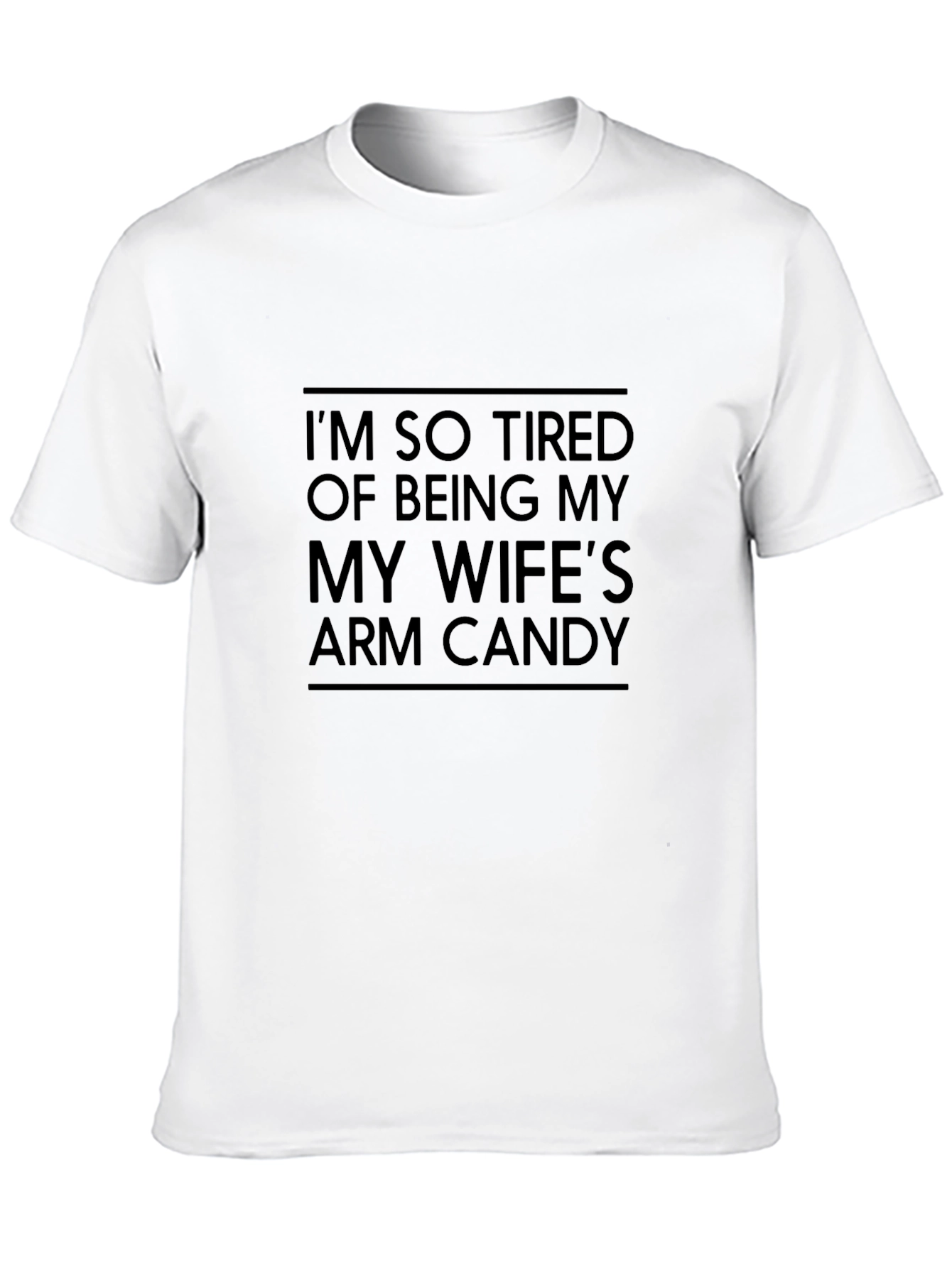 Wifes Arm Candy Funny T-Shirt