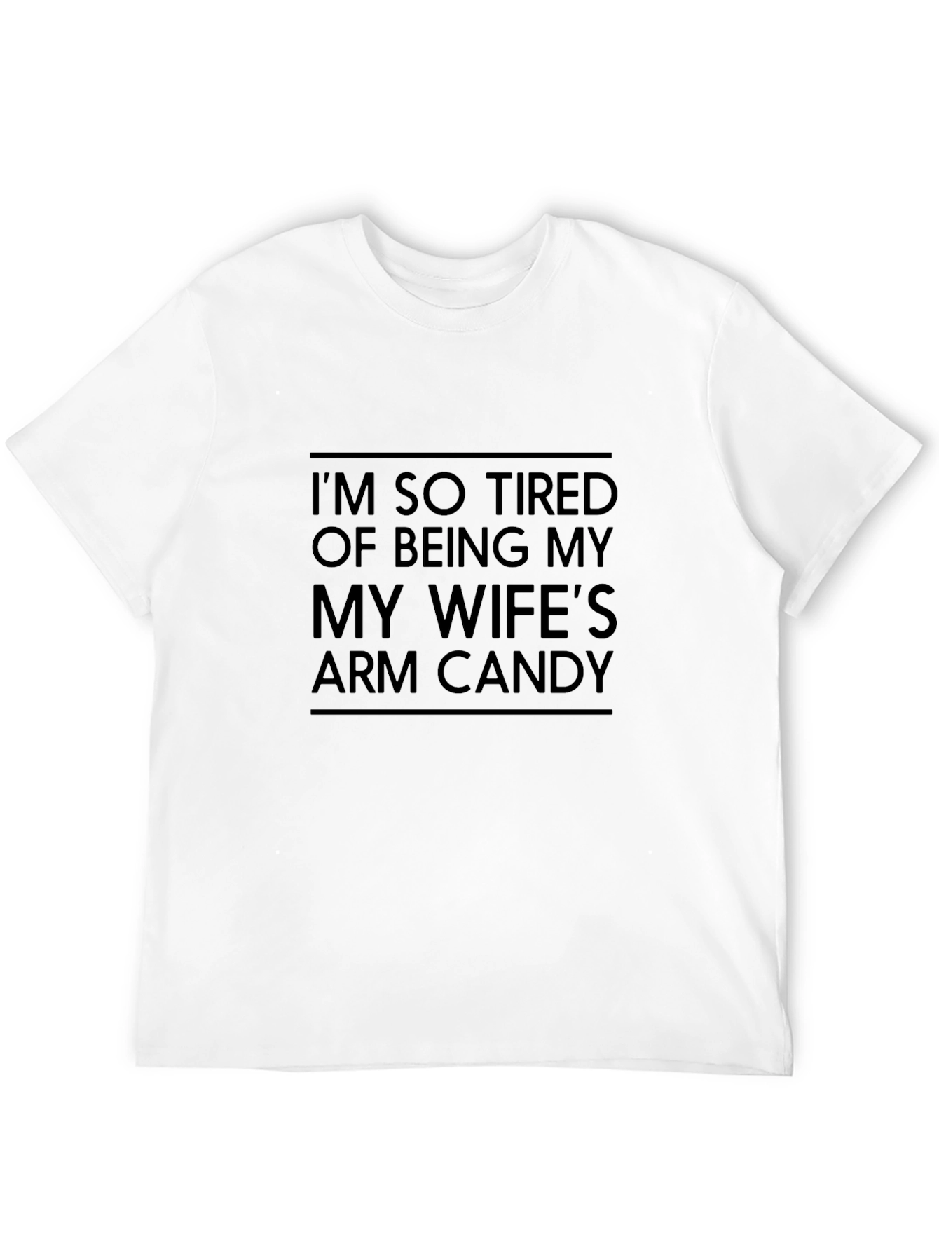 Wifes Arm Candy Funny T-Shirt