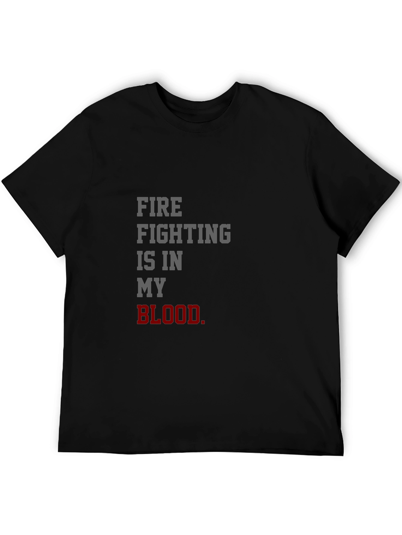 Firefighting Is In My Blood T-Shirt