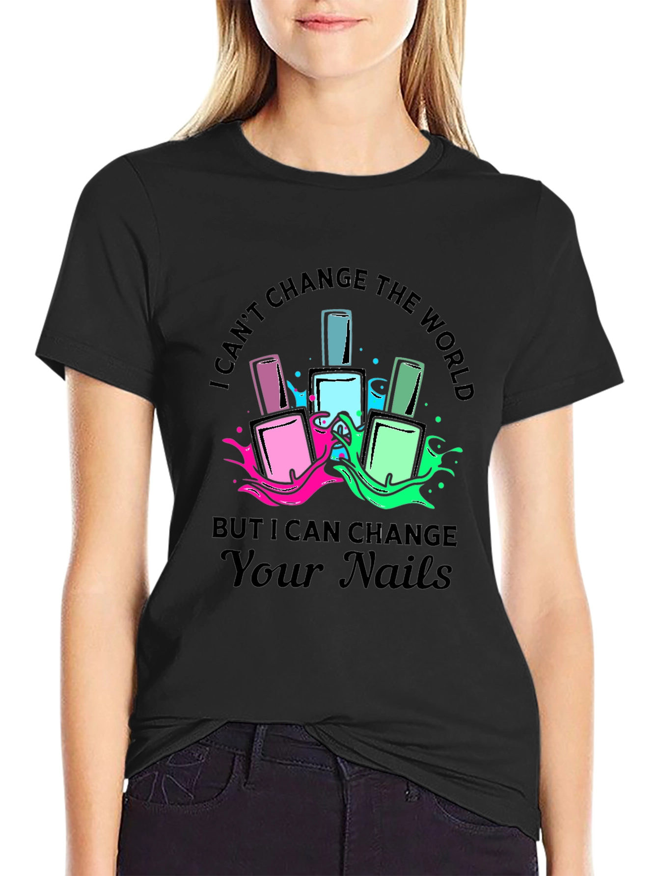 Nail Polish T-Shirt - I Can Change Your Nails
