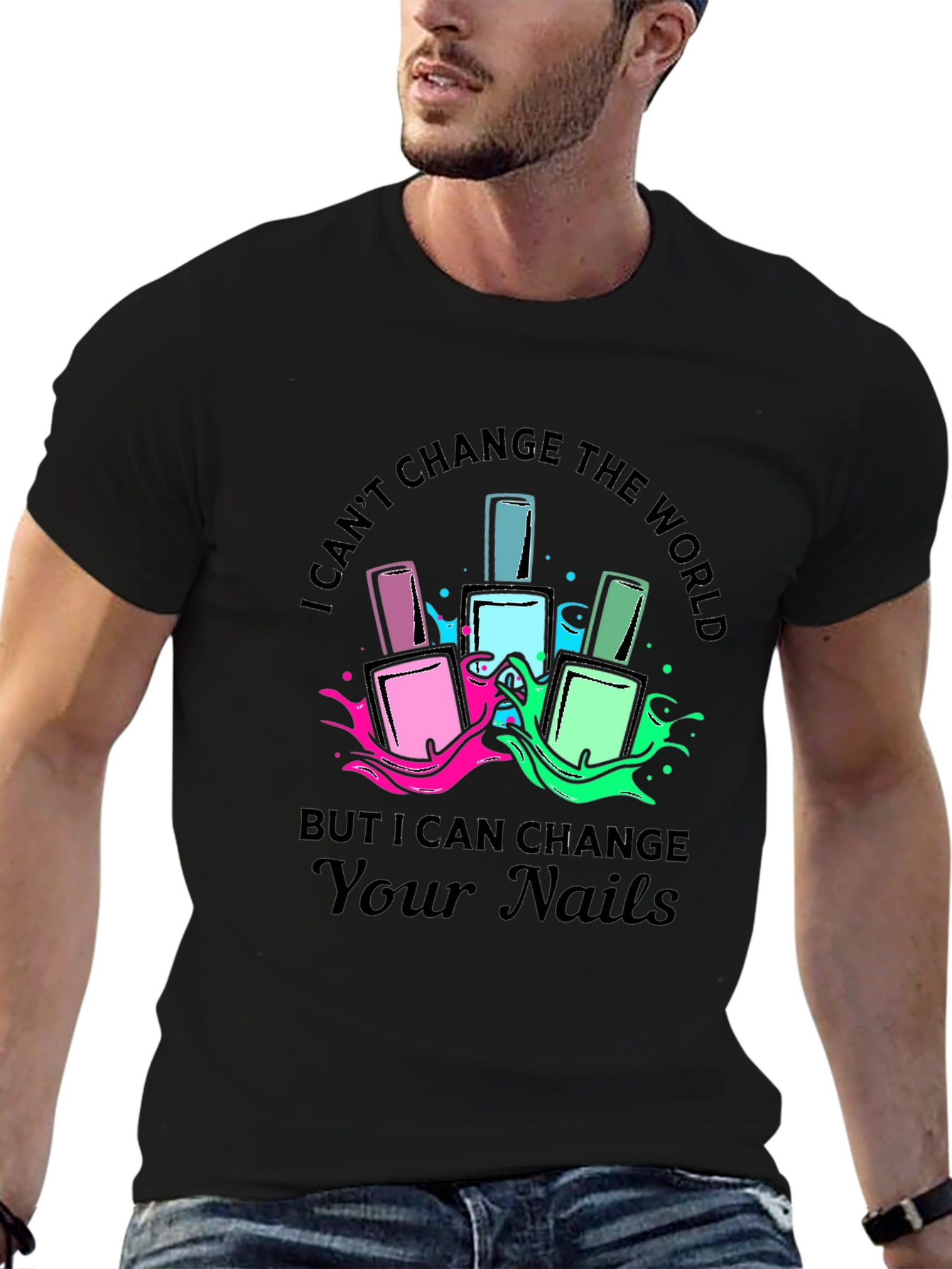 Nail Polish T-Shirt - I Can Change Your Nails