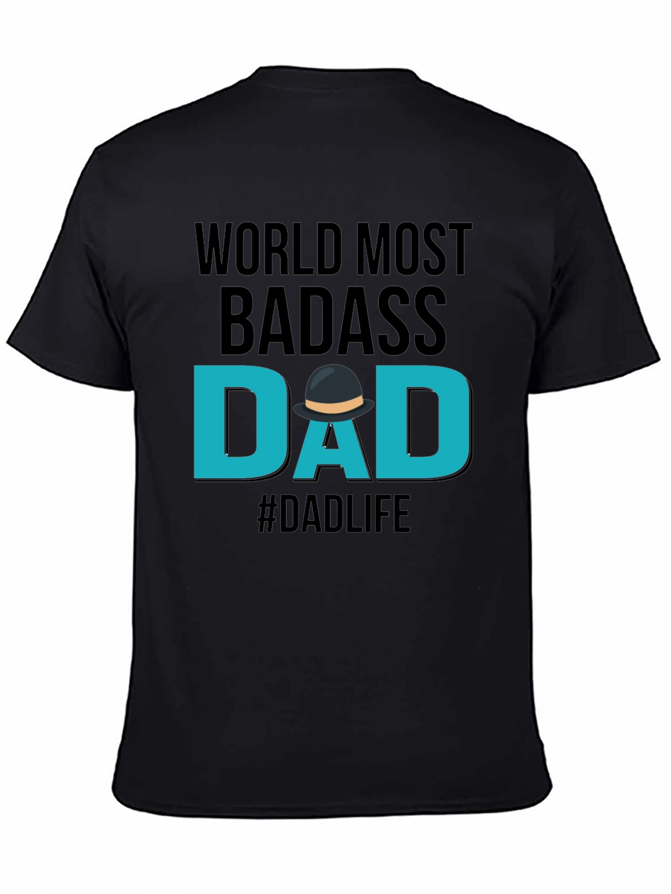 Worlds Most Badass Dad T-Shirt - #Dadlife