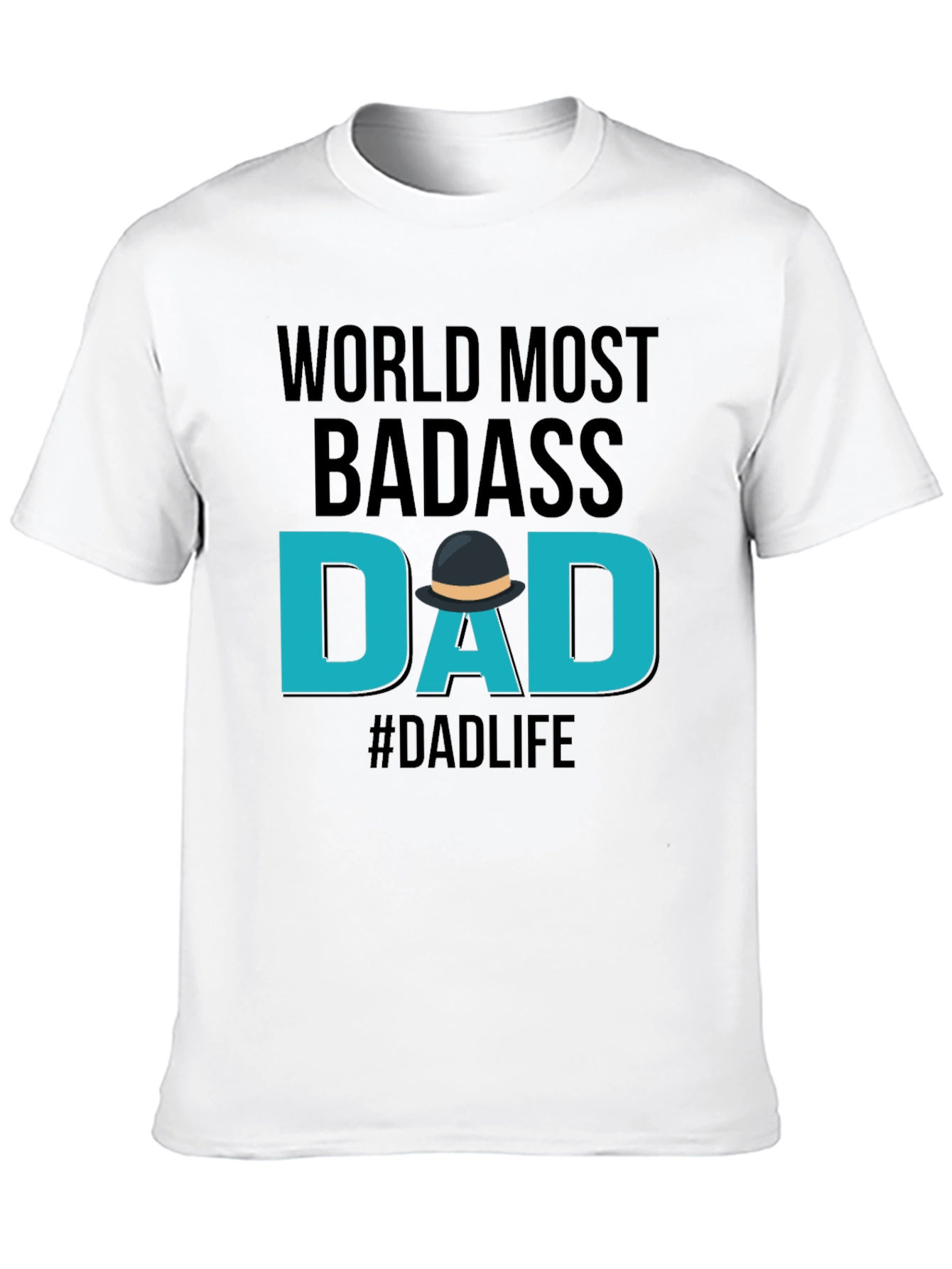 Worlds Most Badass Dad T-Shirt - #Dadlife