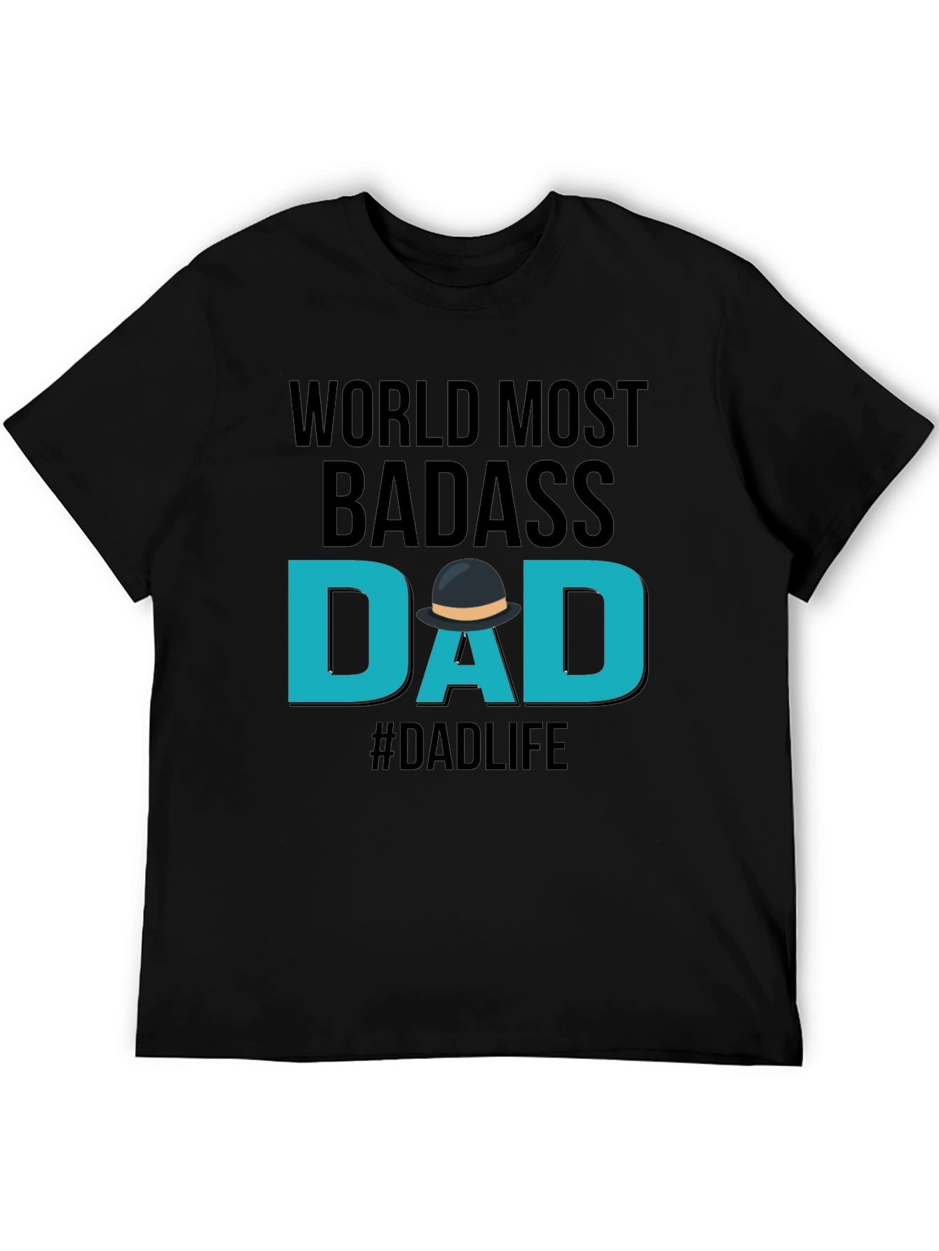 Worlds Most Badass Dad T-Shirt - #Dadlife