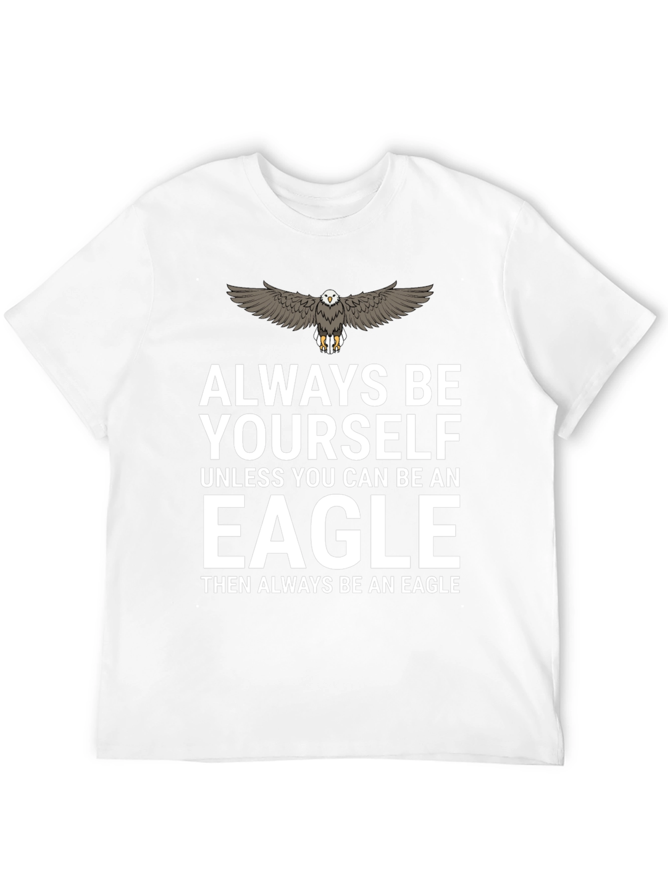Always Be Yourself Eagle T-Shirt