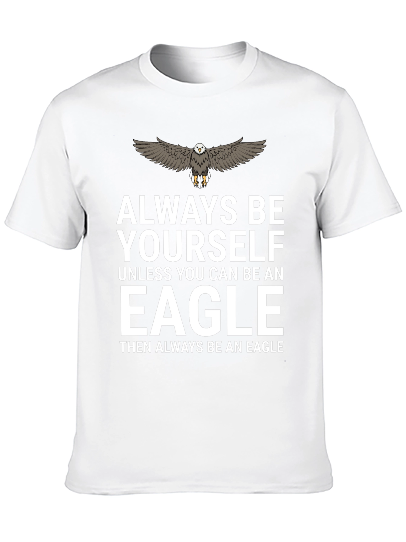 Always Be Yourself Eagle T-Shirt
