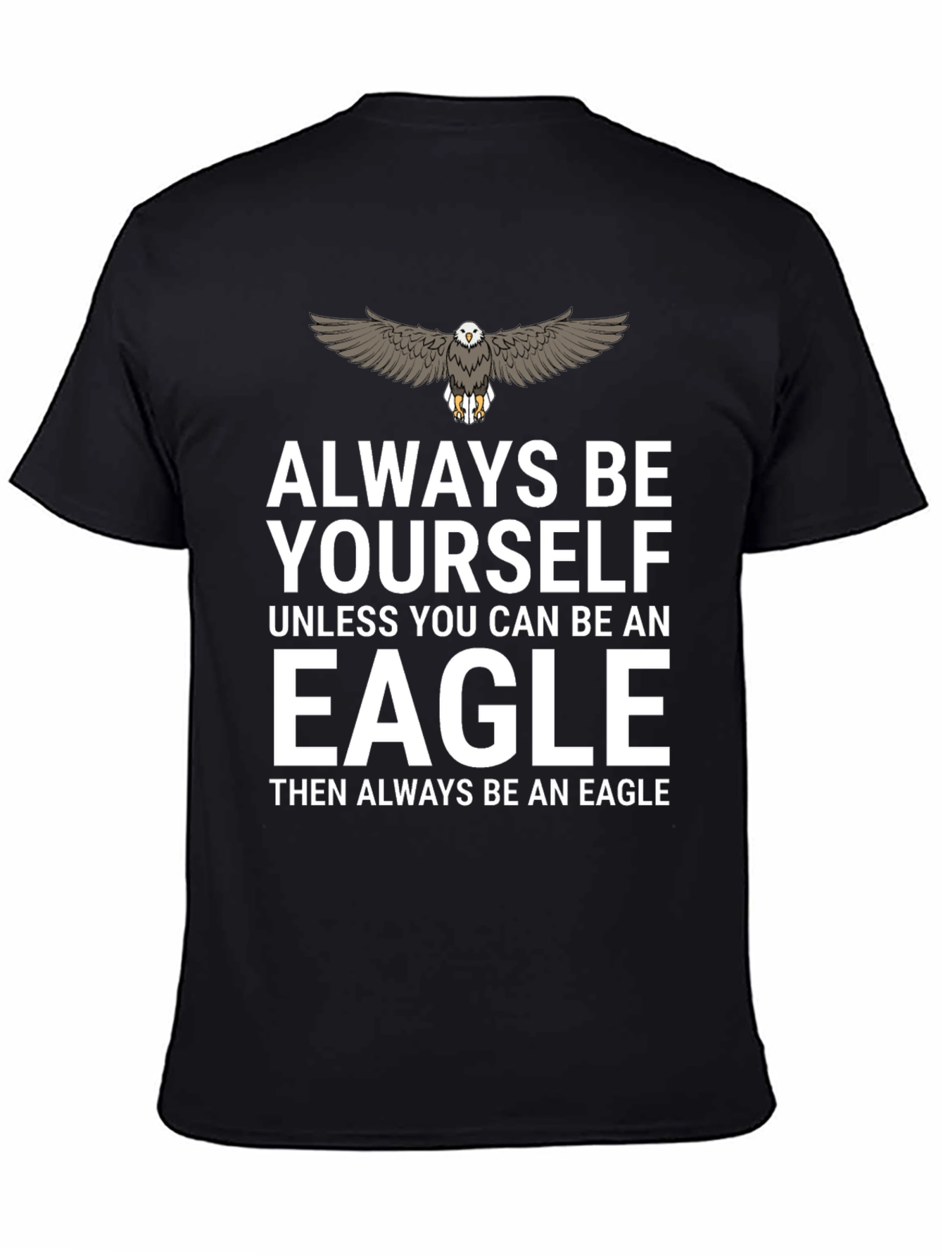 Always Be Yourself Eagle T-Shirt