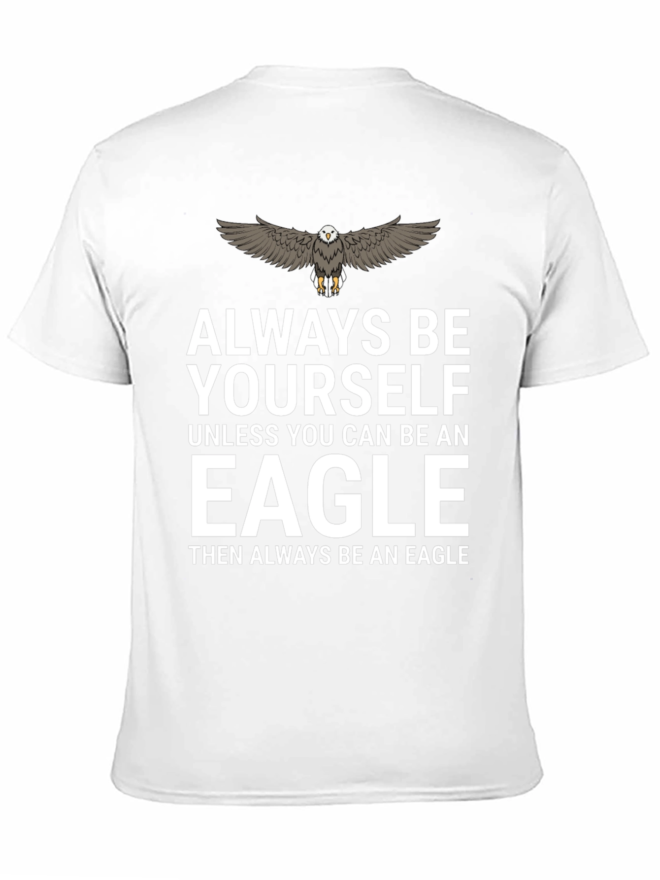 Always Be Yourself Eagle T-Shirt