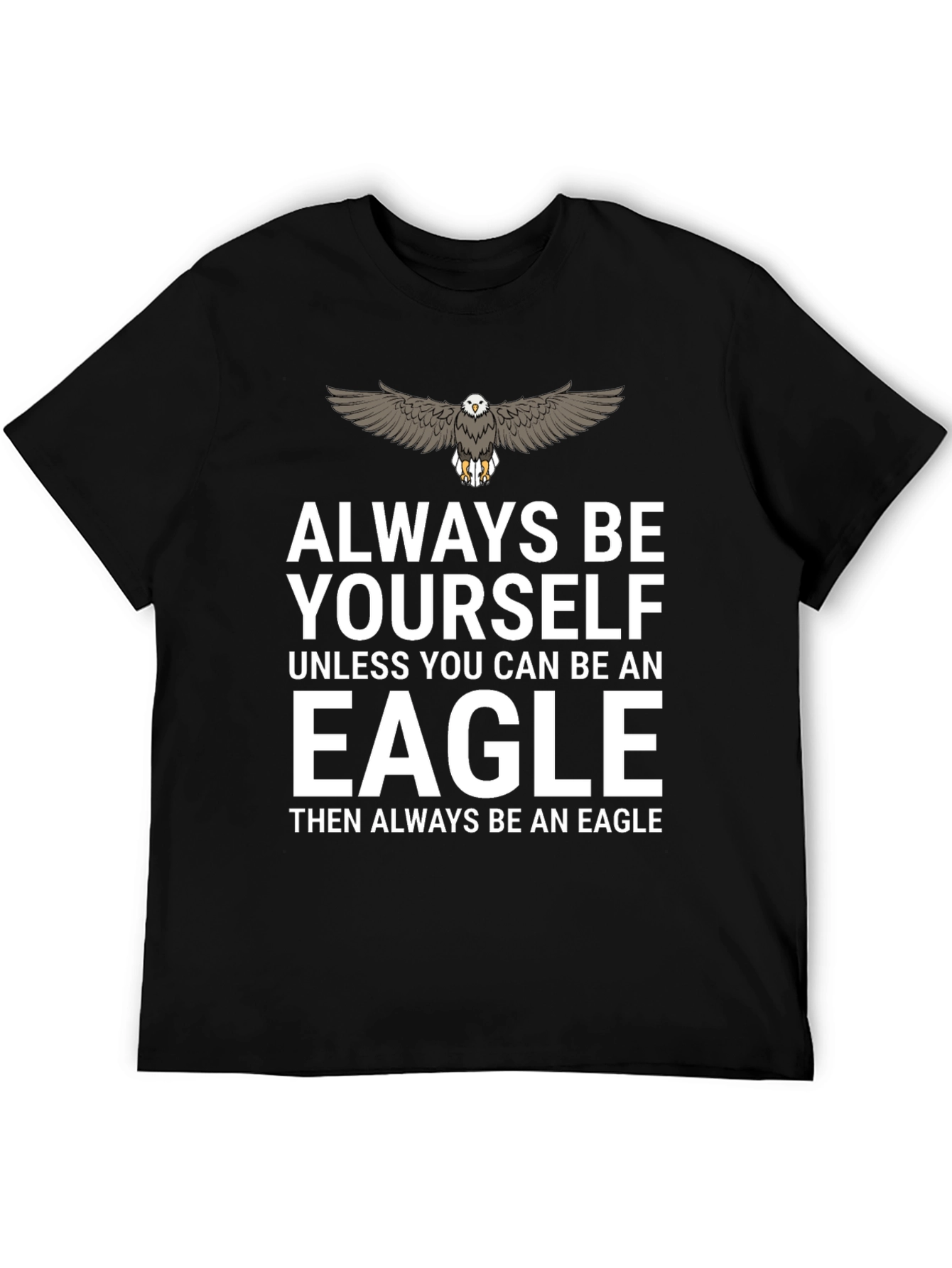 Always Be Yourself Eagle T-Shirt