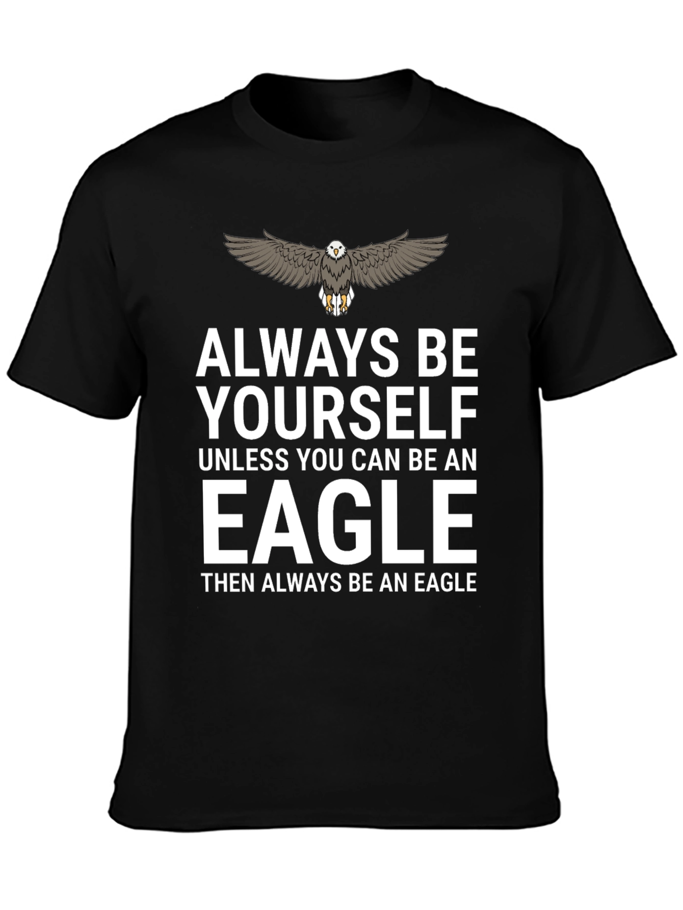 Always Be Yourself Eagle T-Shirt