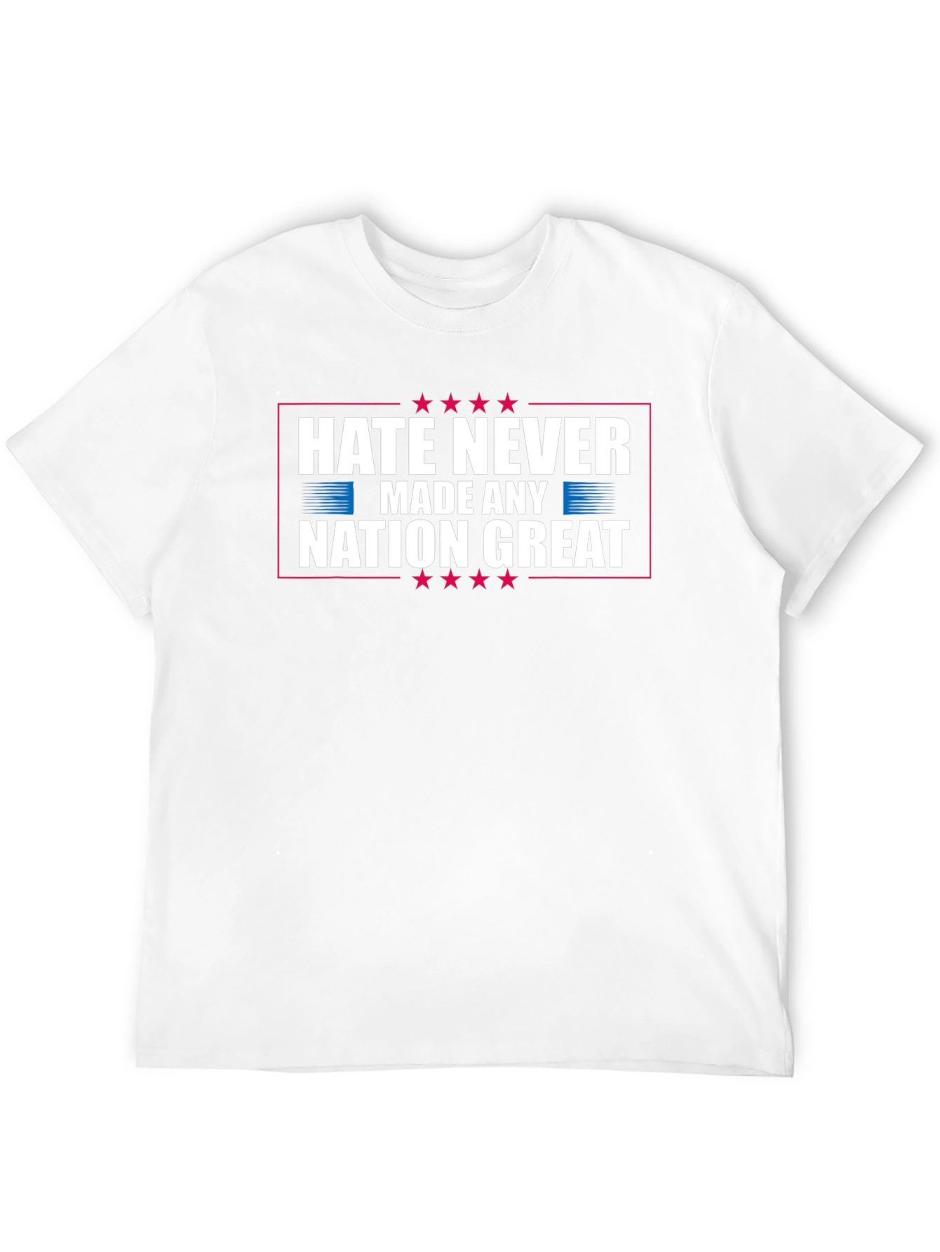 Hate Never Made Any Nation Great Graphic T-Shirt