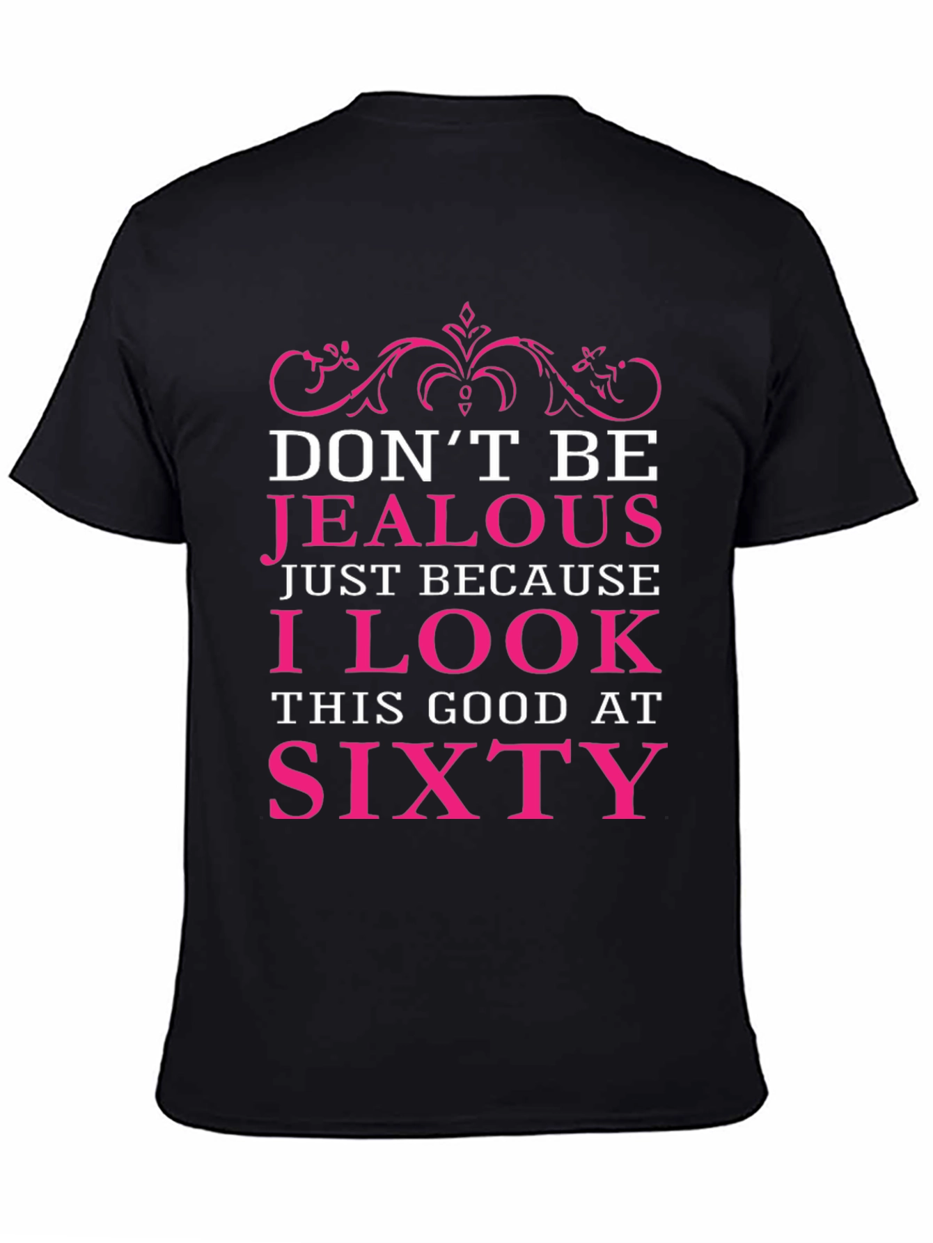 Dont Be Jealous Sixty Birthday T-Shirt
