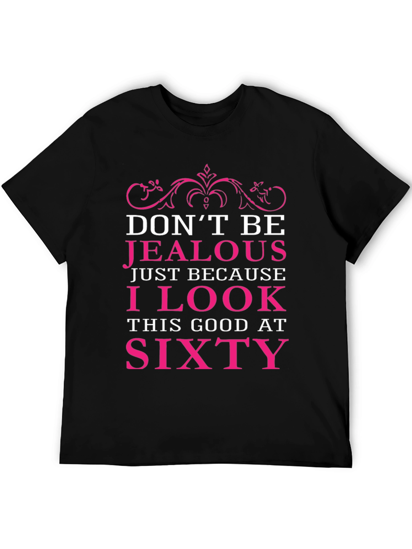 Dont Be Jealous Sixty Birthday T-Shirt