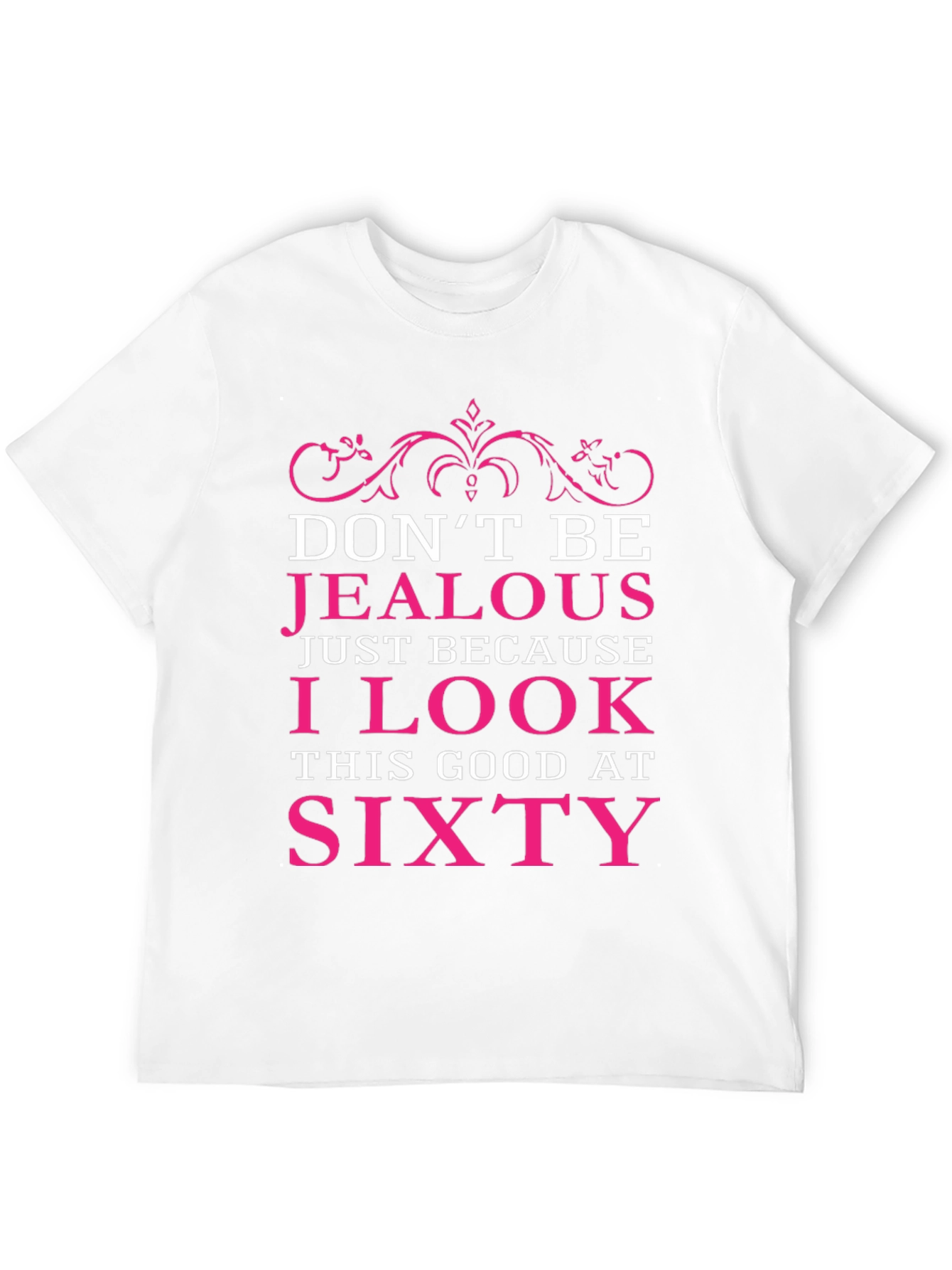 Dont Be Jealous Sixty Birthday T-Shirt