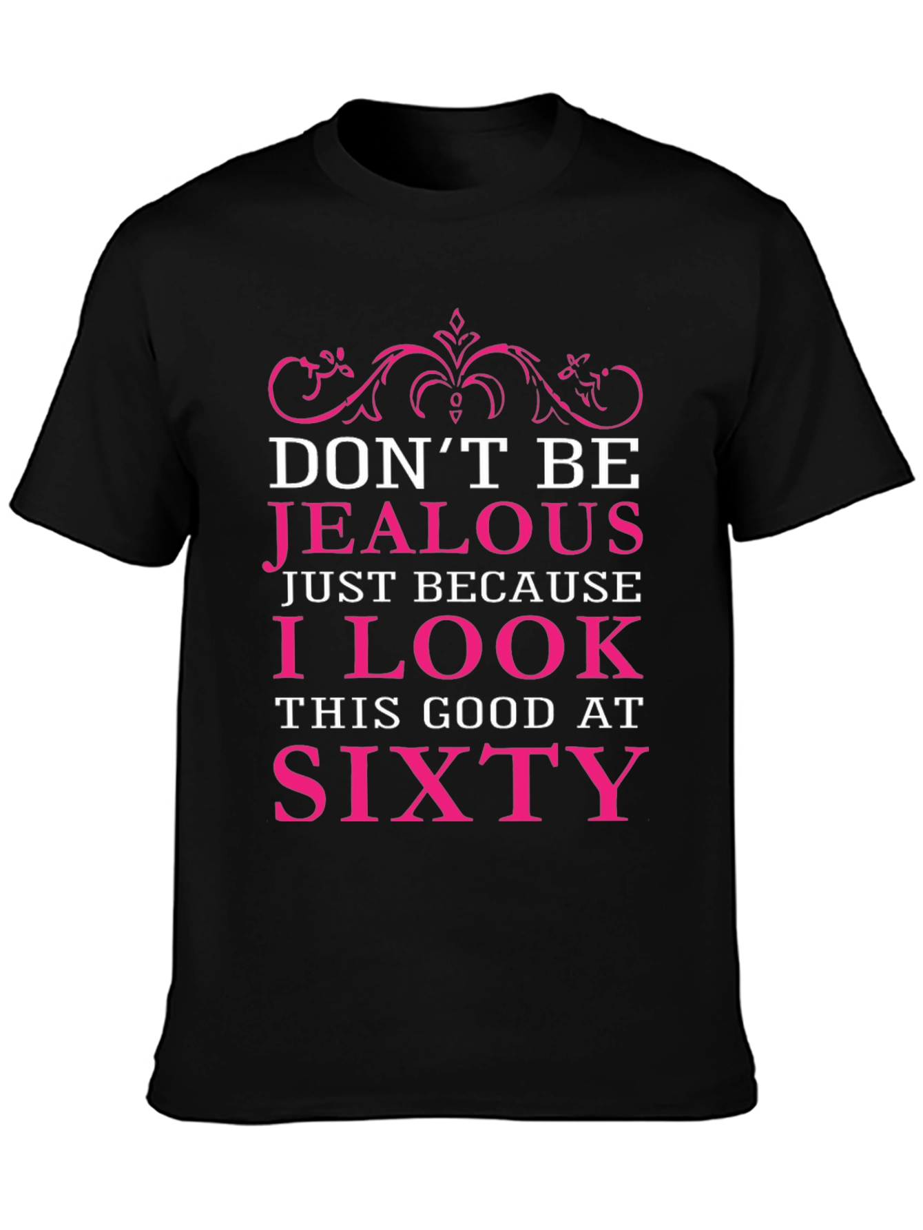 Dont Be Jealous Sixty Birthday T-Shirt