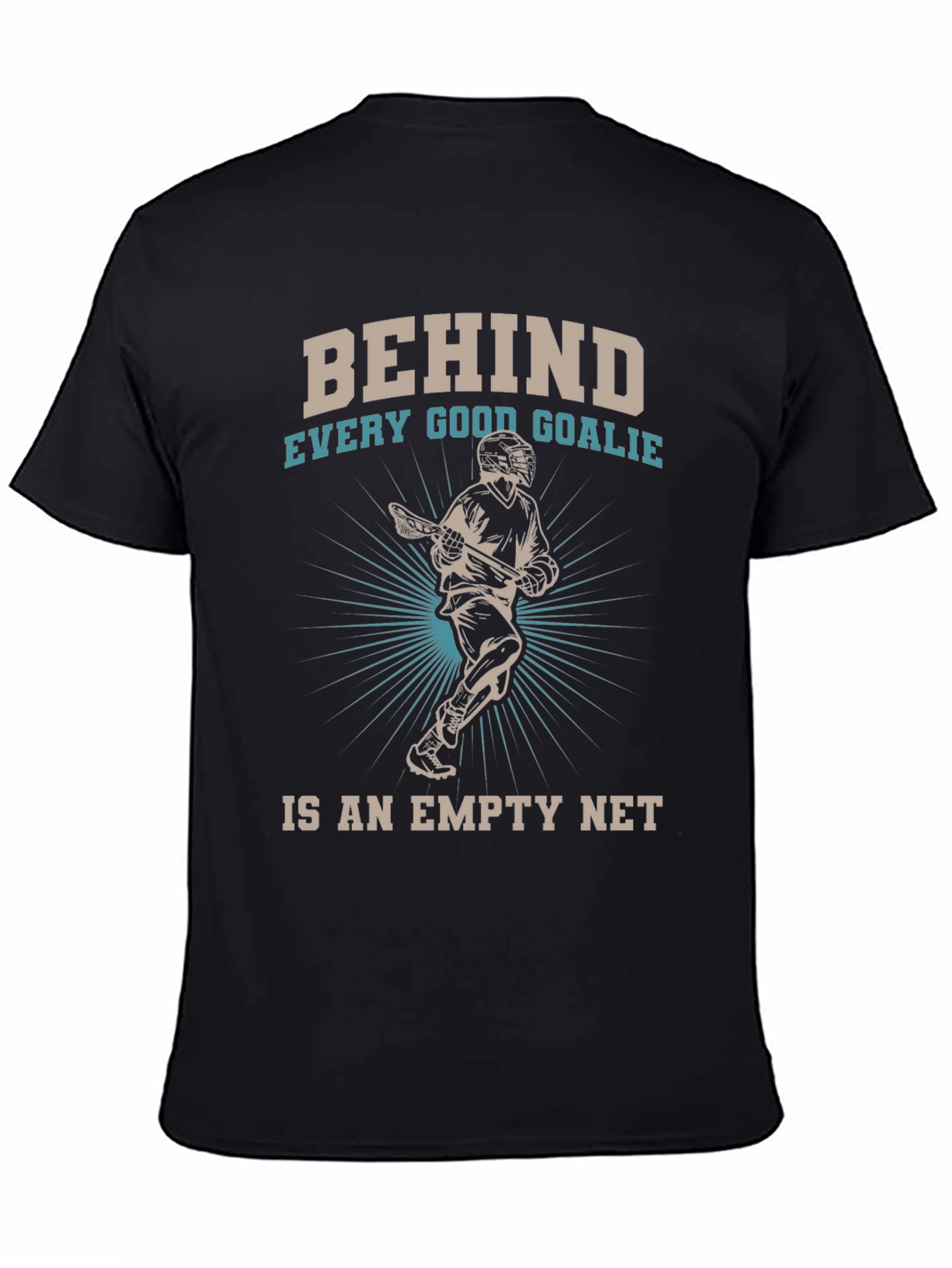 Behind Every Good Goalie Lacrosse T-Shirt