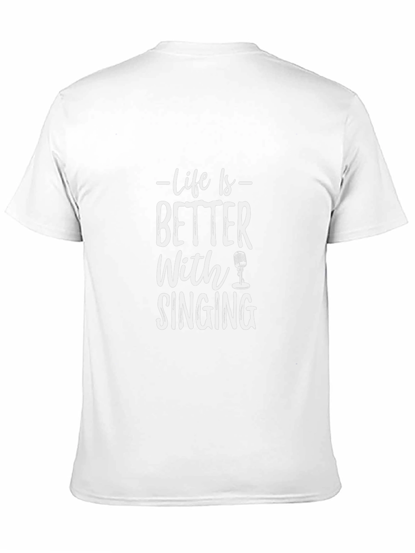 Life is Better With Singing T-Shirt