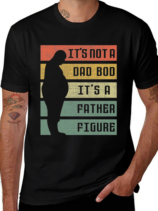 Its Not a Dad Bod T-Shirt - Father Figure Funny Tee