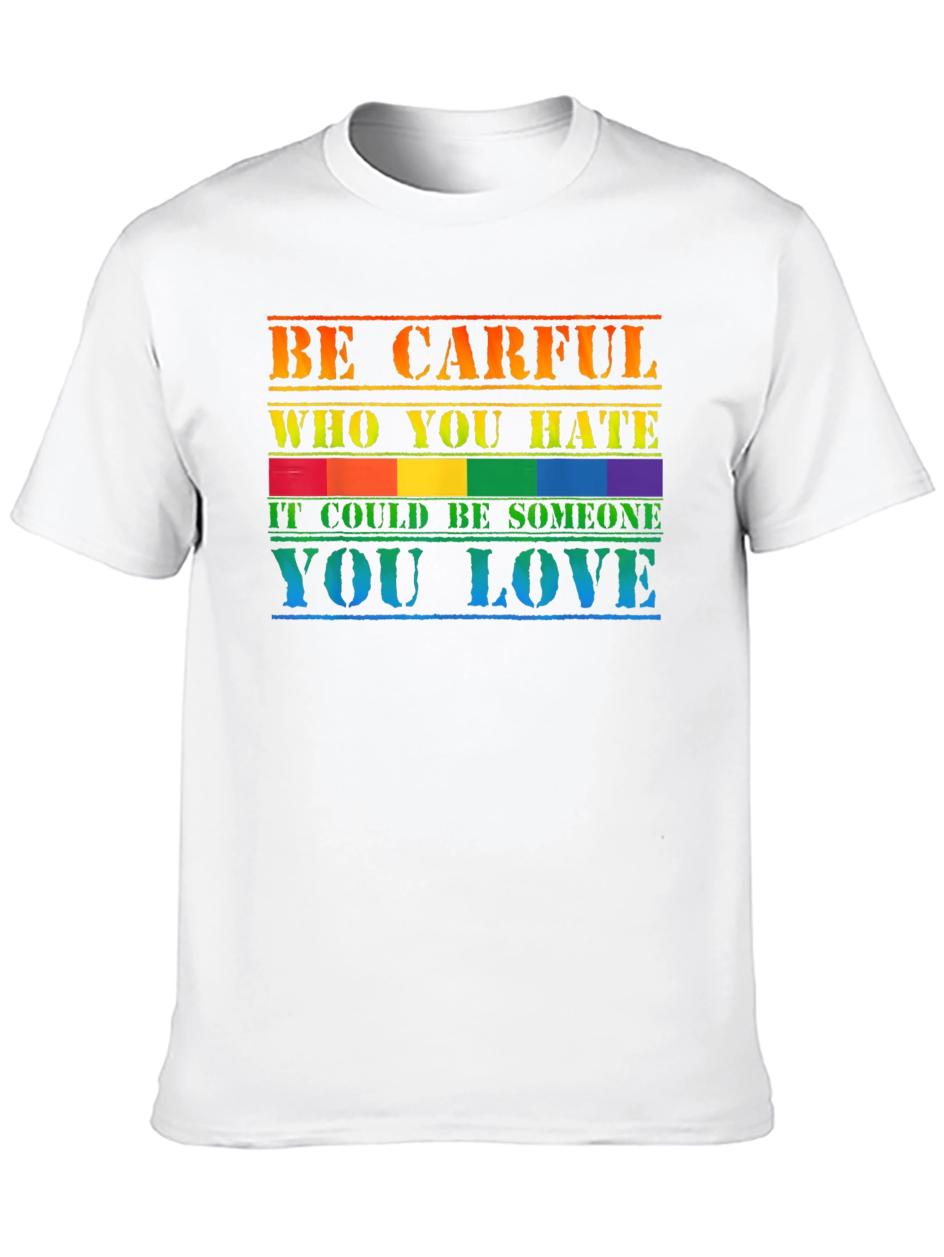Be Carful Who You Hate T-Shirt LGBT Pride