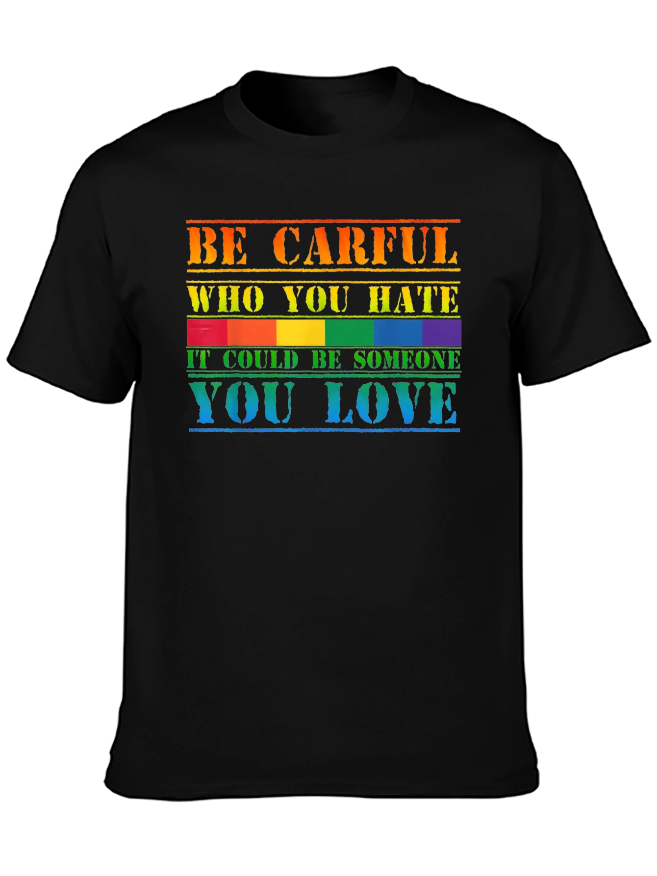 Be Carful Who You Hate T-Shirt LGBT Pride