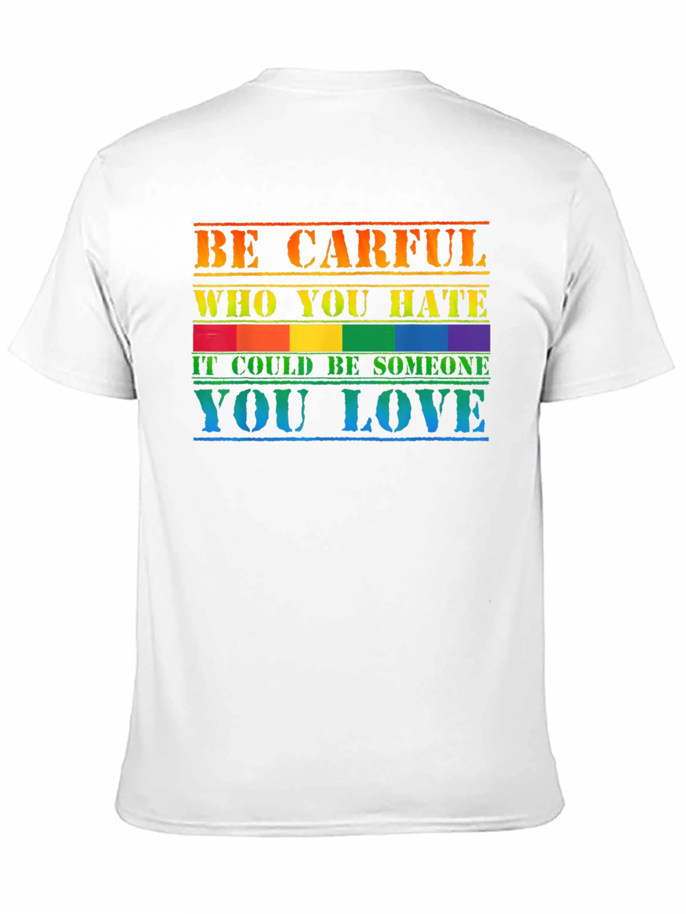 Be Carful Who You Hate T-Shirt LGBT Pride
