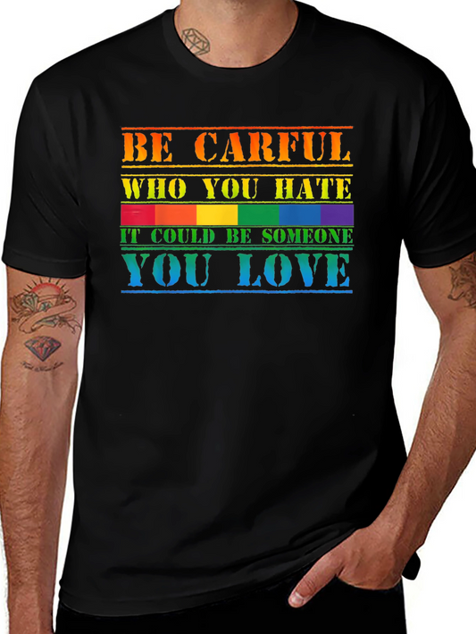 Be Carful Who You Hate T-Shirt LGBT Pride