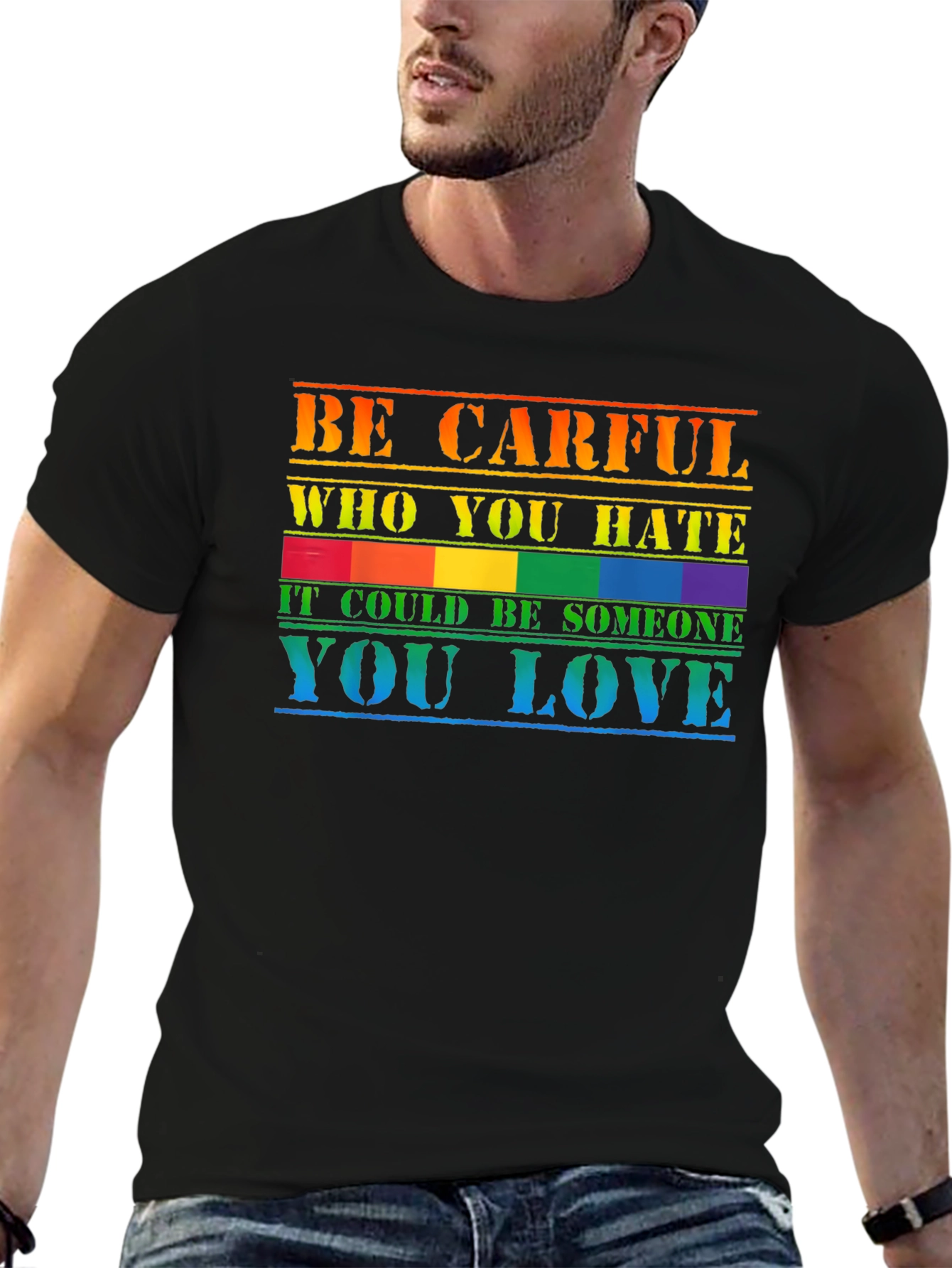 Be Carful Who You Hate T-Shirt LGBT Pride