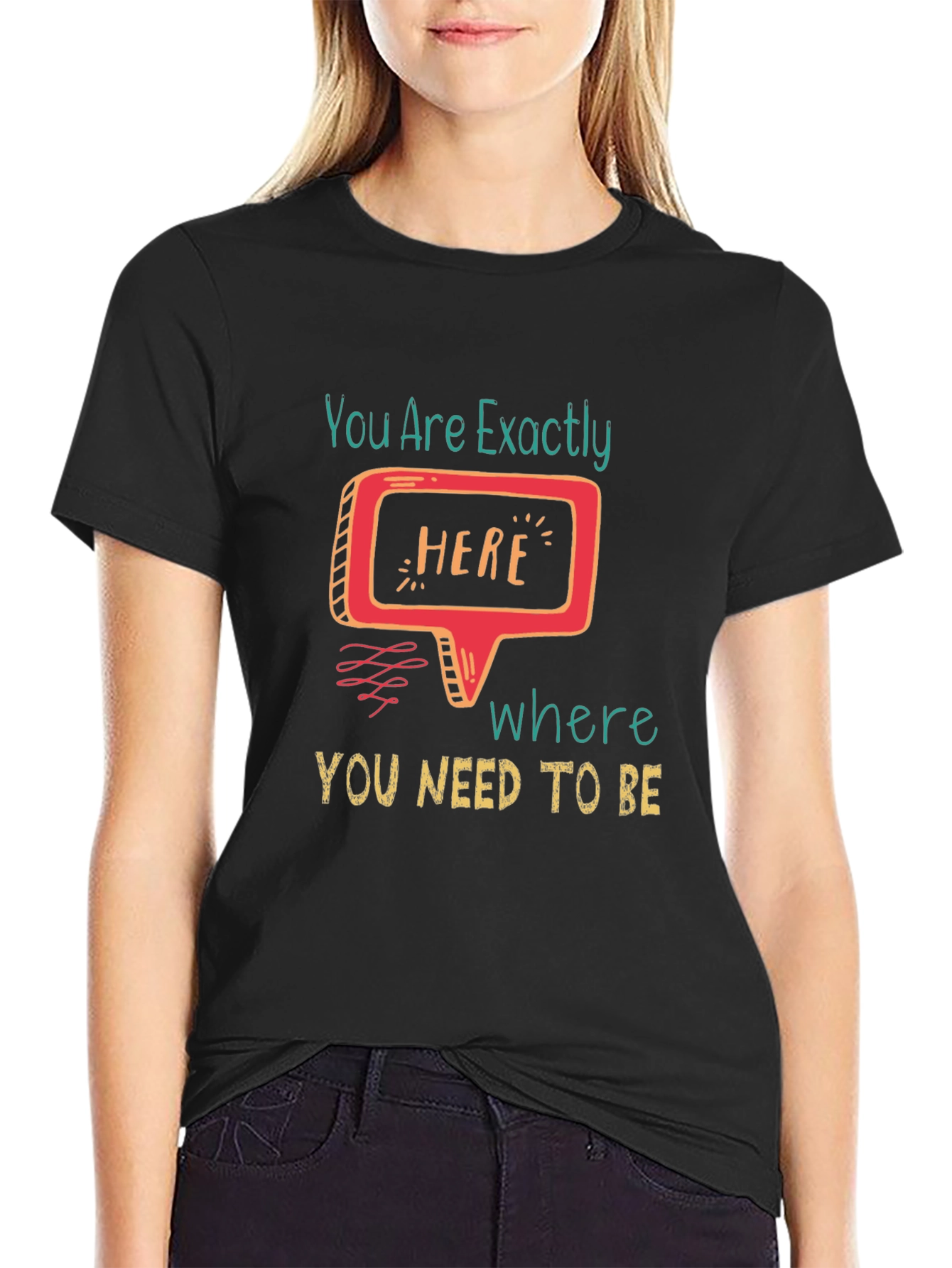 You Are Exactly Here T-Shirt