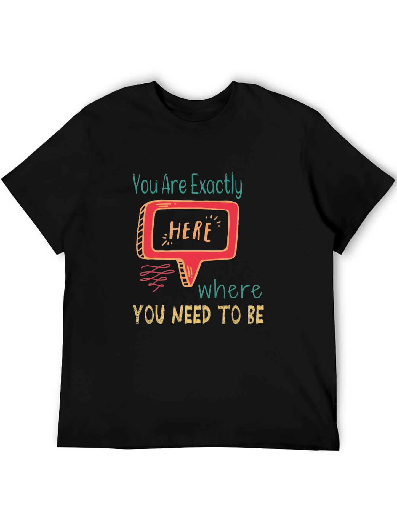 You Are Exactly Here T-Shirt