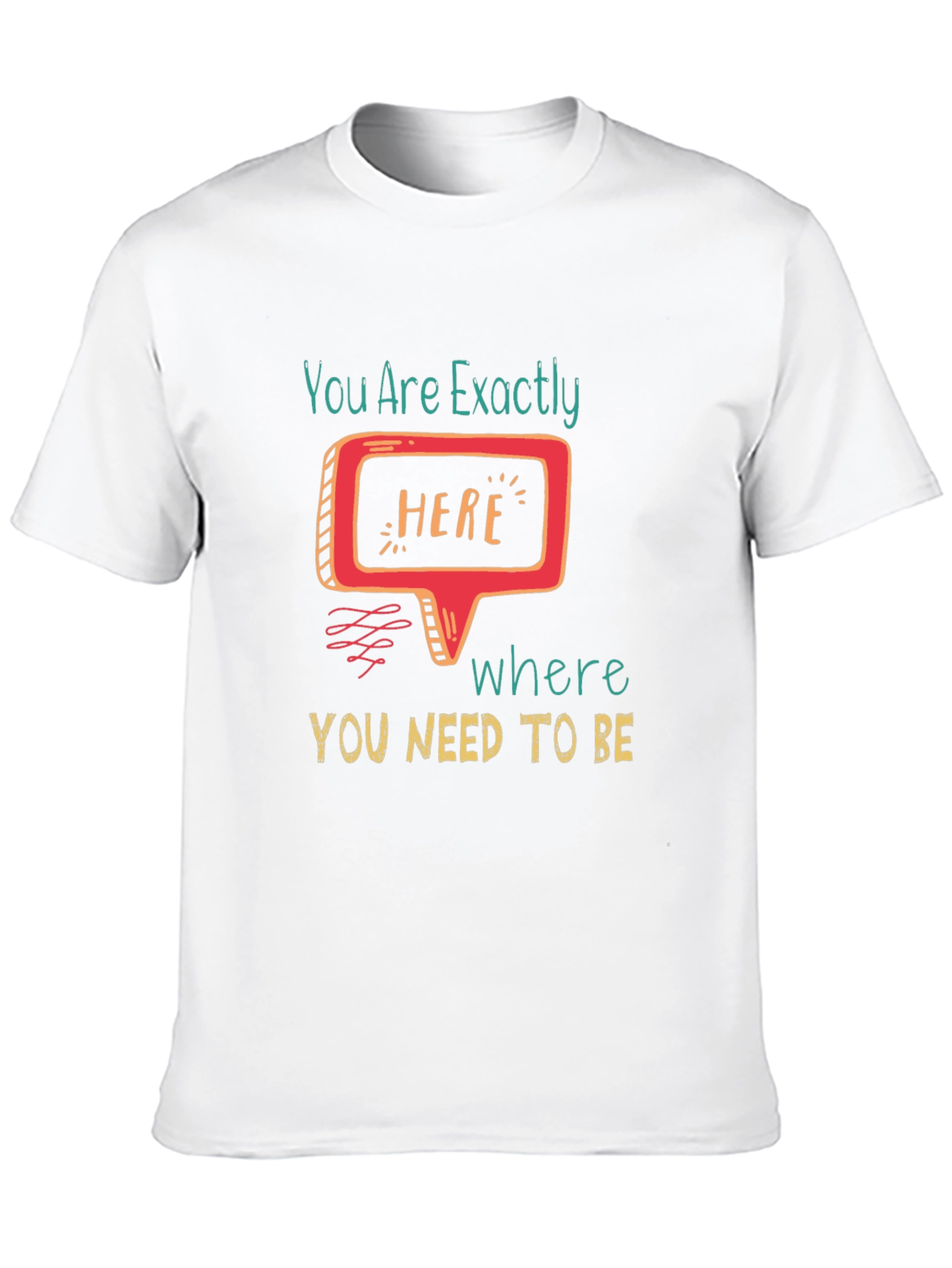 You Are Exactly Here T-Shirt