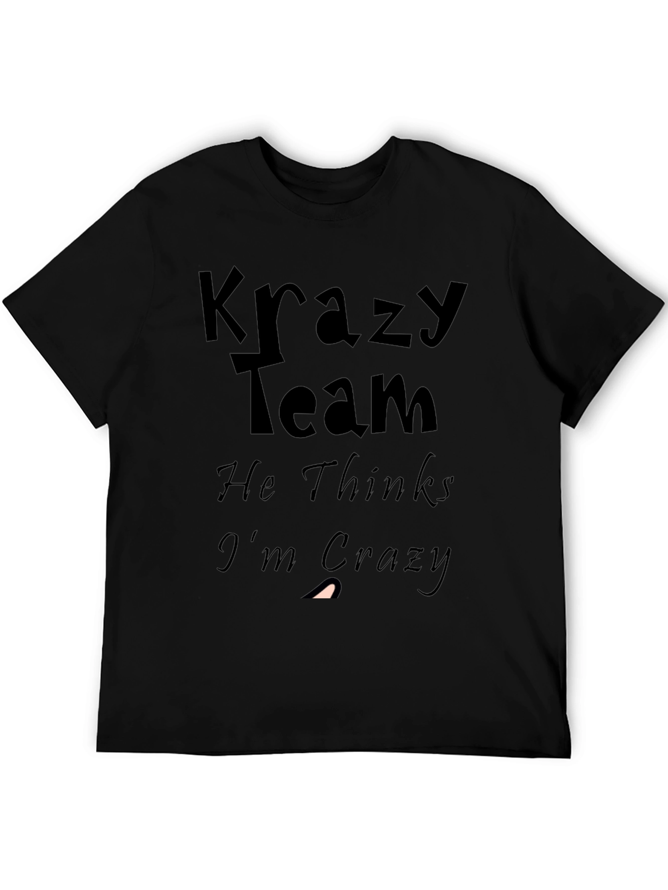 Krazy Team Graphic Tee: He Thinks Im Crazy