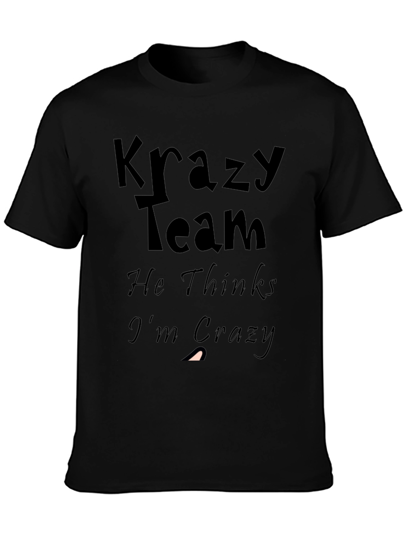Krazy Team Graphic Tee: He Thinks Im Crazy