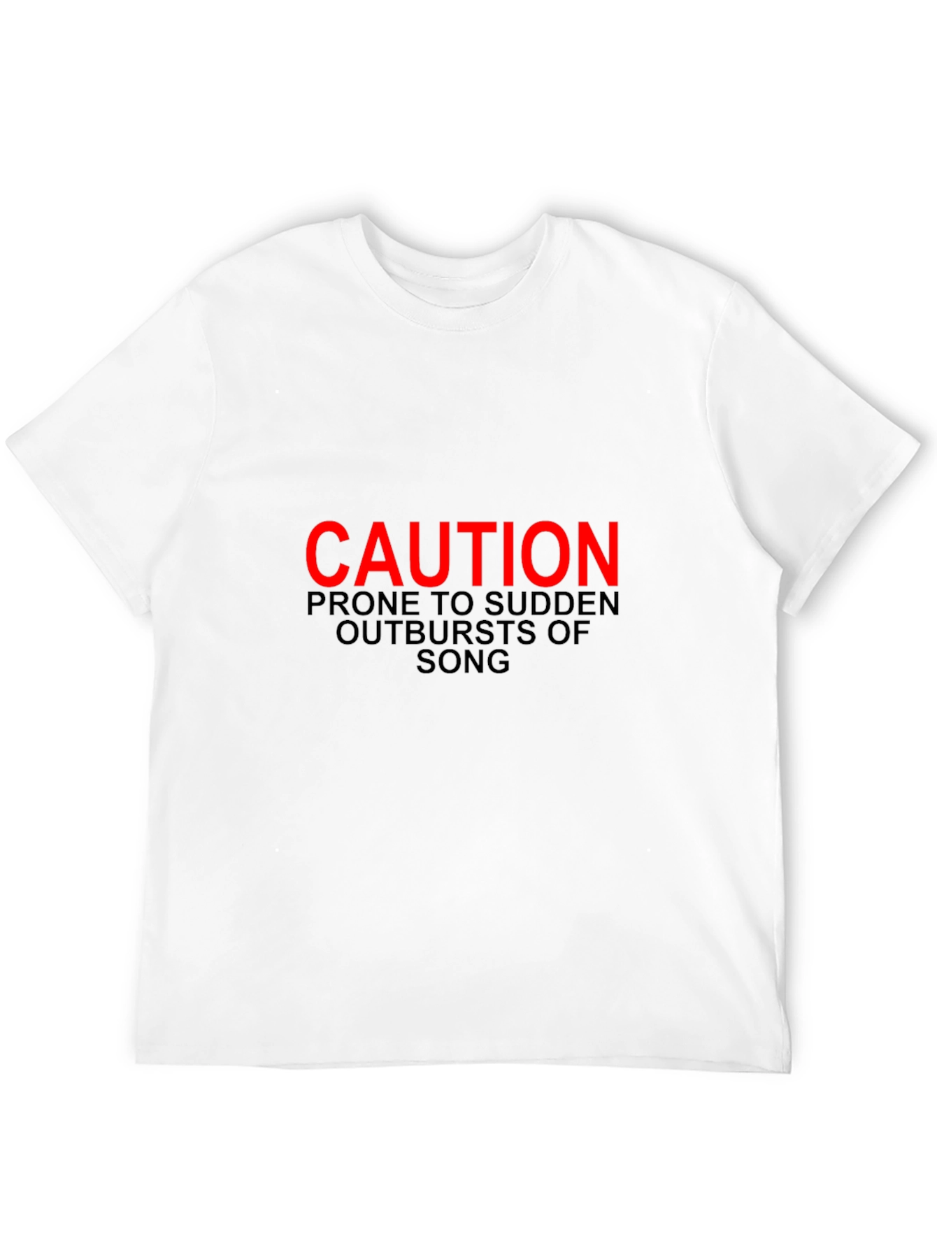 Caution Prone to Sudden Outbursts of Song T-Shirt