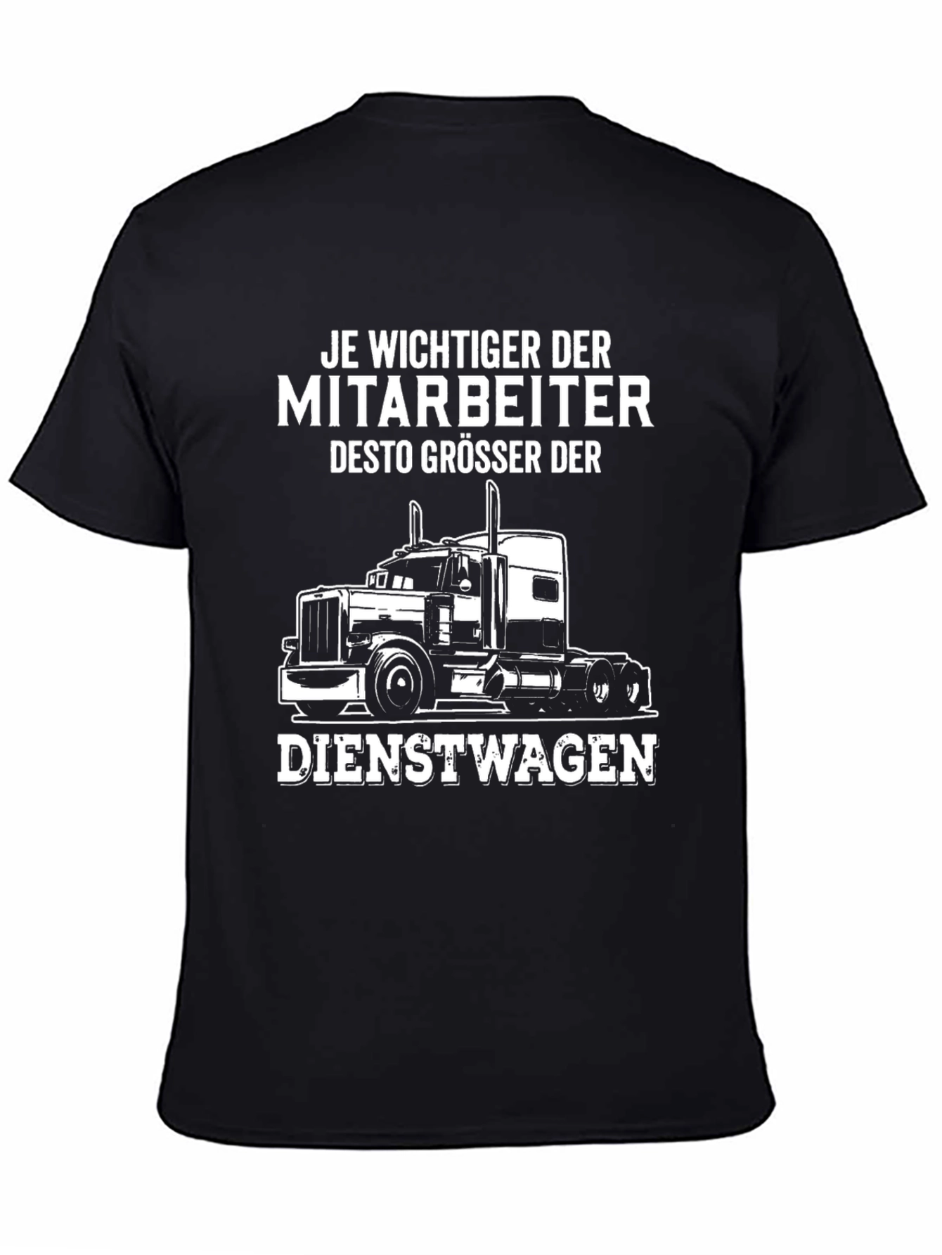 Trucker Humor T-Shirt - Je Wichtiger Der Mitarbeiter