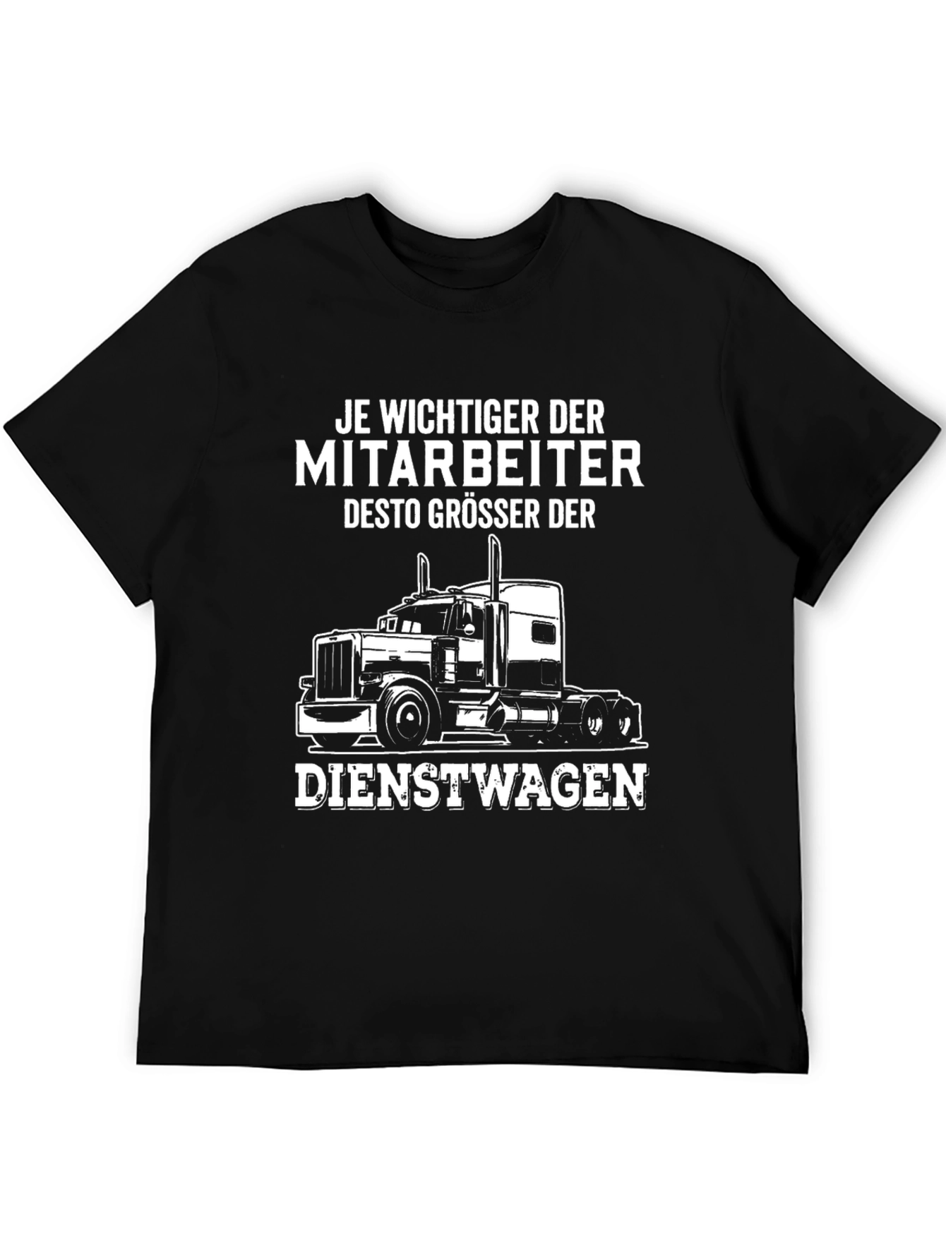 Trucker Humor T-Shirt - Je Wichtiger Der Mitarbeiter