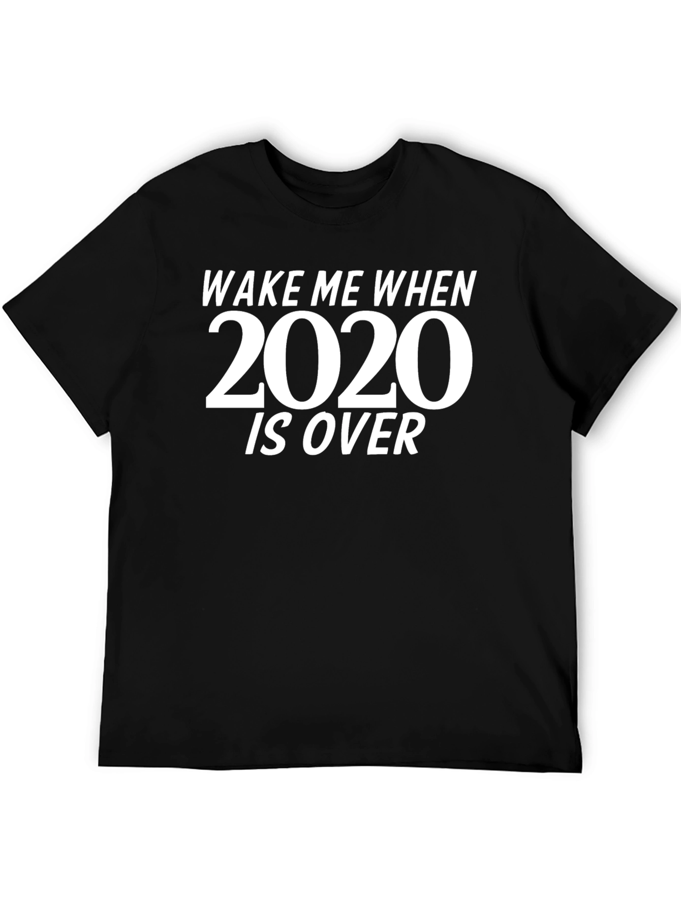 Wake Me When 2020 Is Over Black T-Shirt