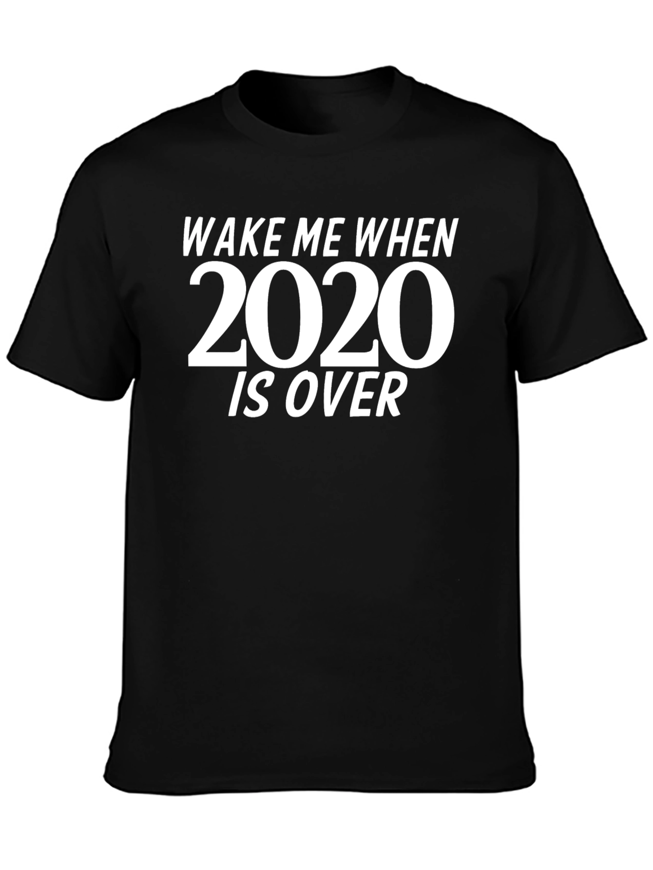 Wake Me When 2020 Is Over Black T-Shirt