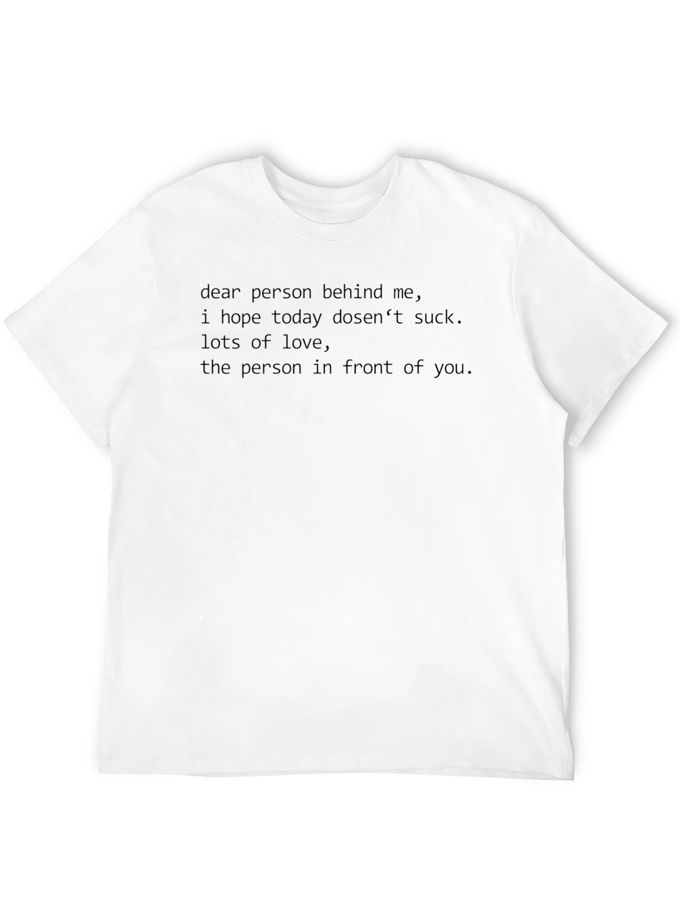 Funny Slogan T-Shirt: Dear Person Behind Me...