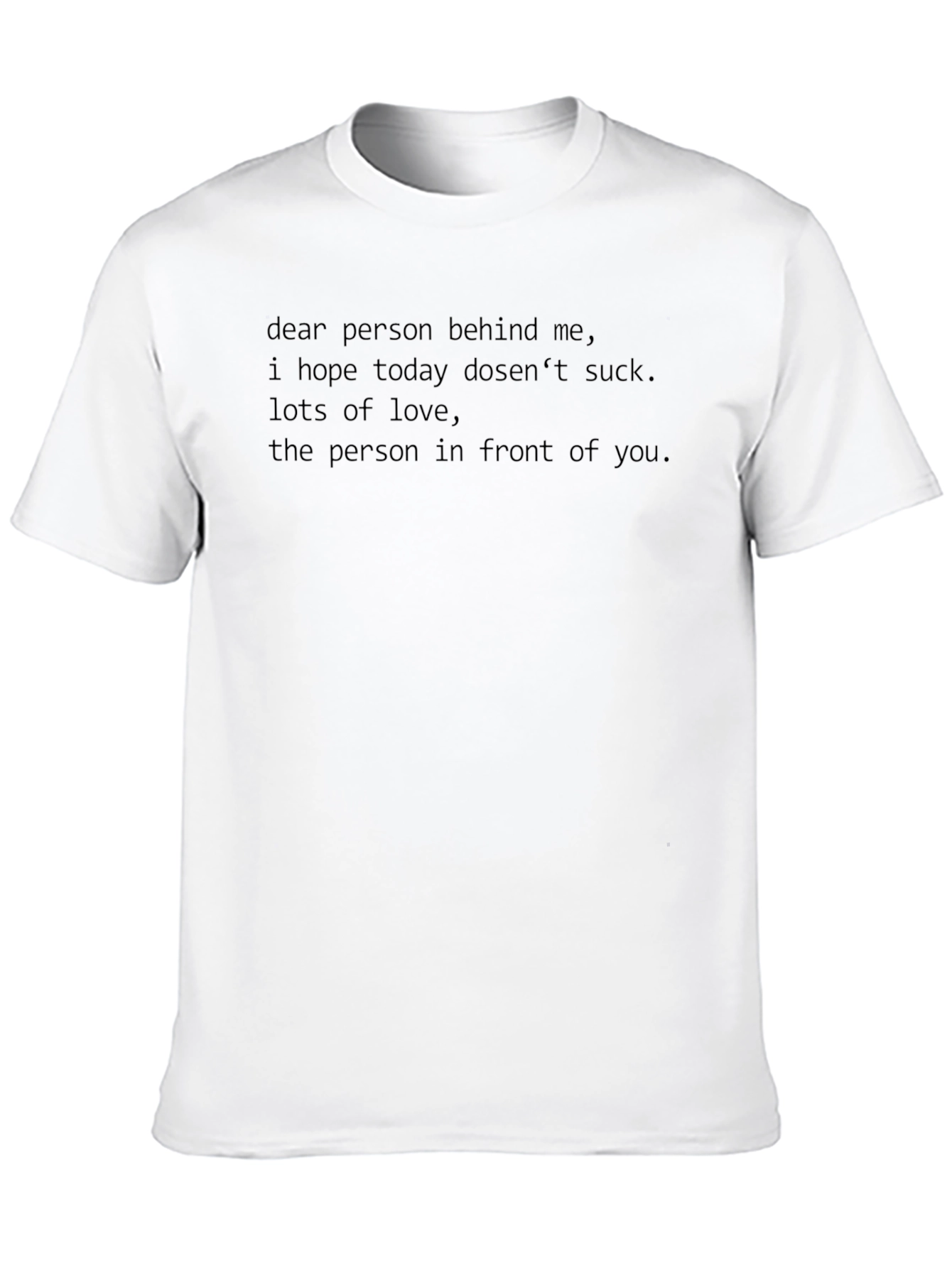 Funny Slogan T-Shirt: Dear Person Behind Me...