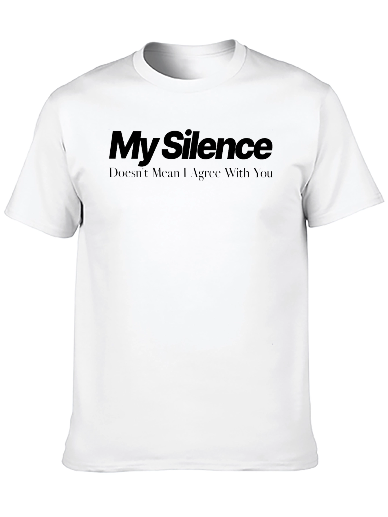 My Silence T-Shirt - Bold Statement Tee