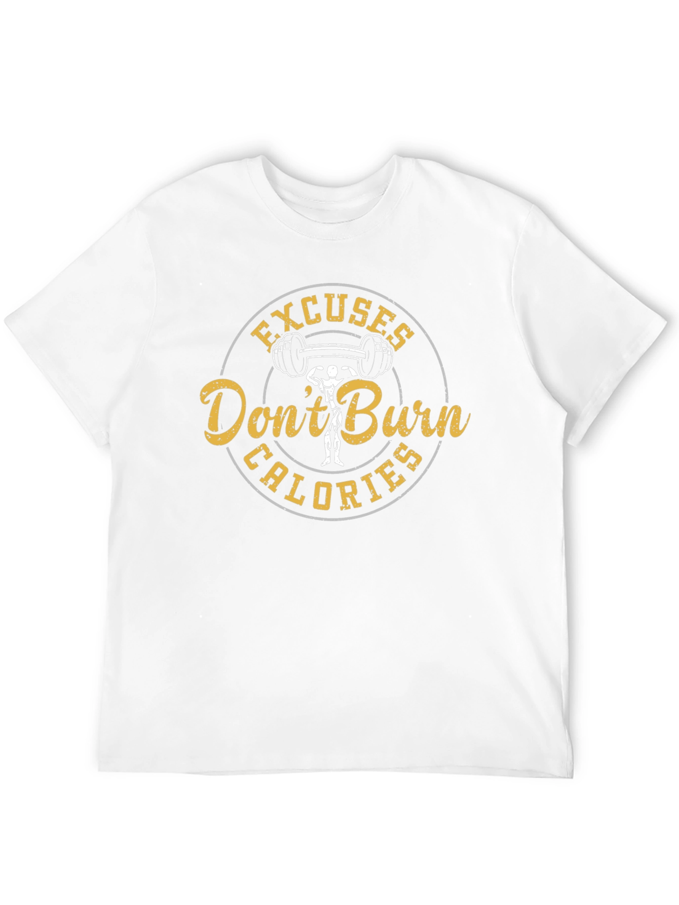 Excuses Dont Burn Calories Mens T-Shirt